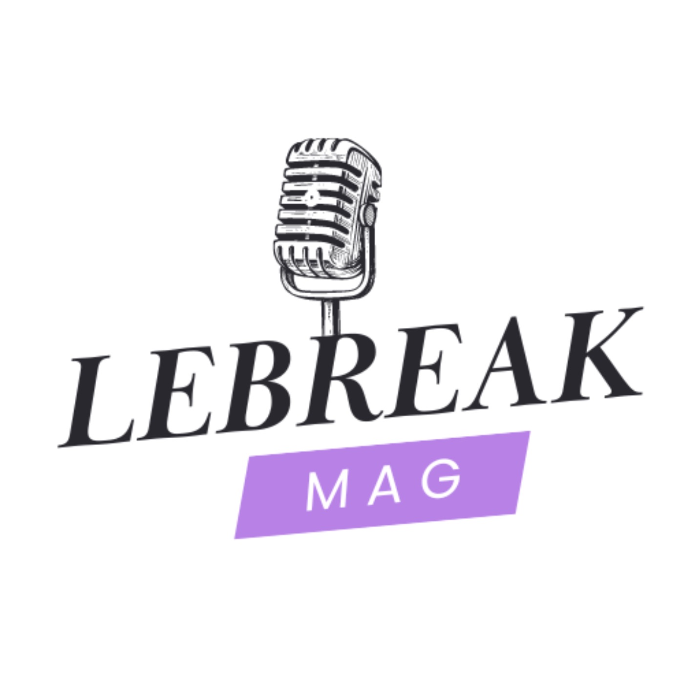 LeBreak Mag - Le Podcast