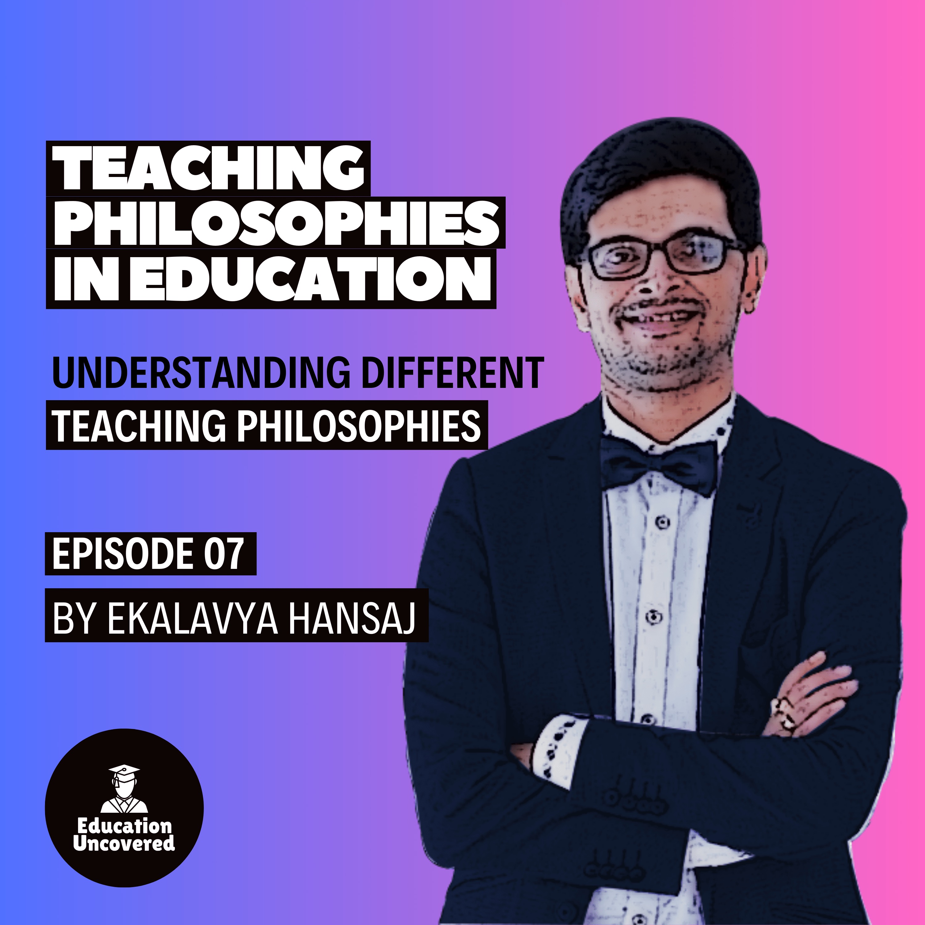 Education Uncovered - Hosted by Ekalavya Hansaj