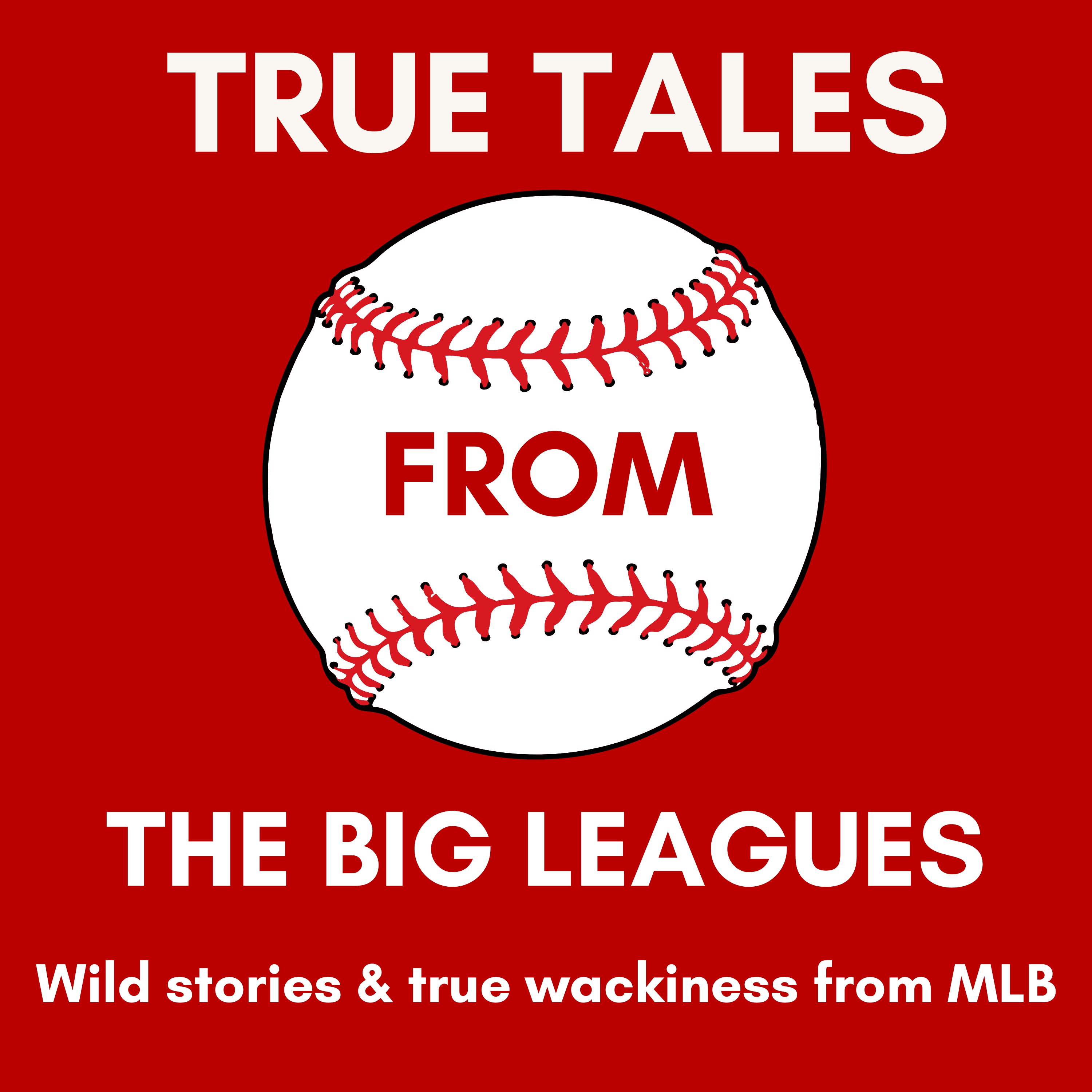 True Tales from the Big Leagues