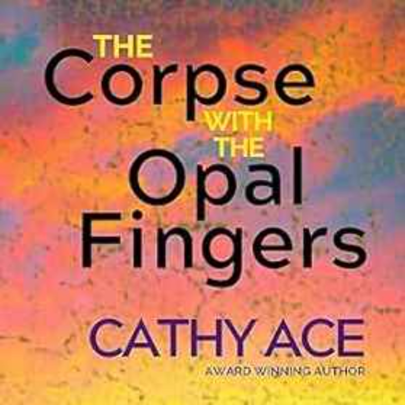 cover art for Cathy Ace - Reading from ' Corpse with the Opal Fingers 
