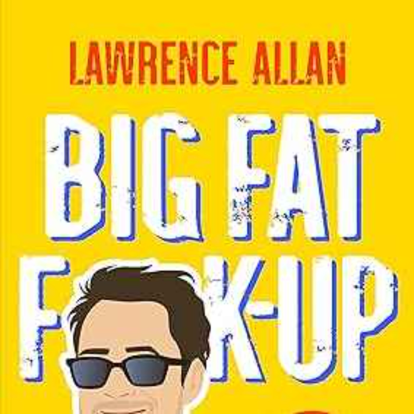cover art for Lawrence Allan (Clean) Reading from ' Big Fat F@!k-up'