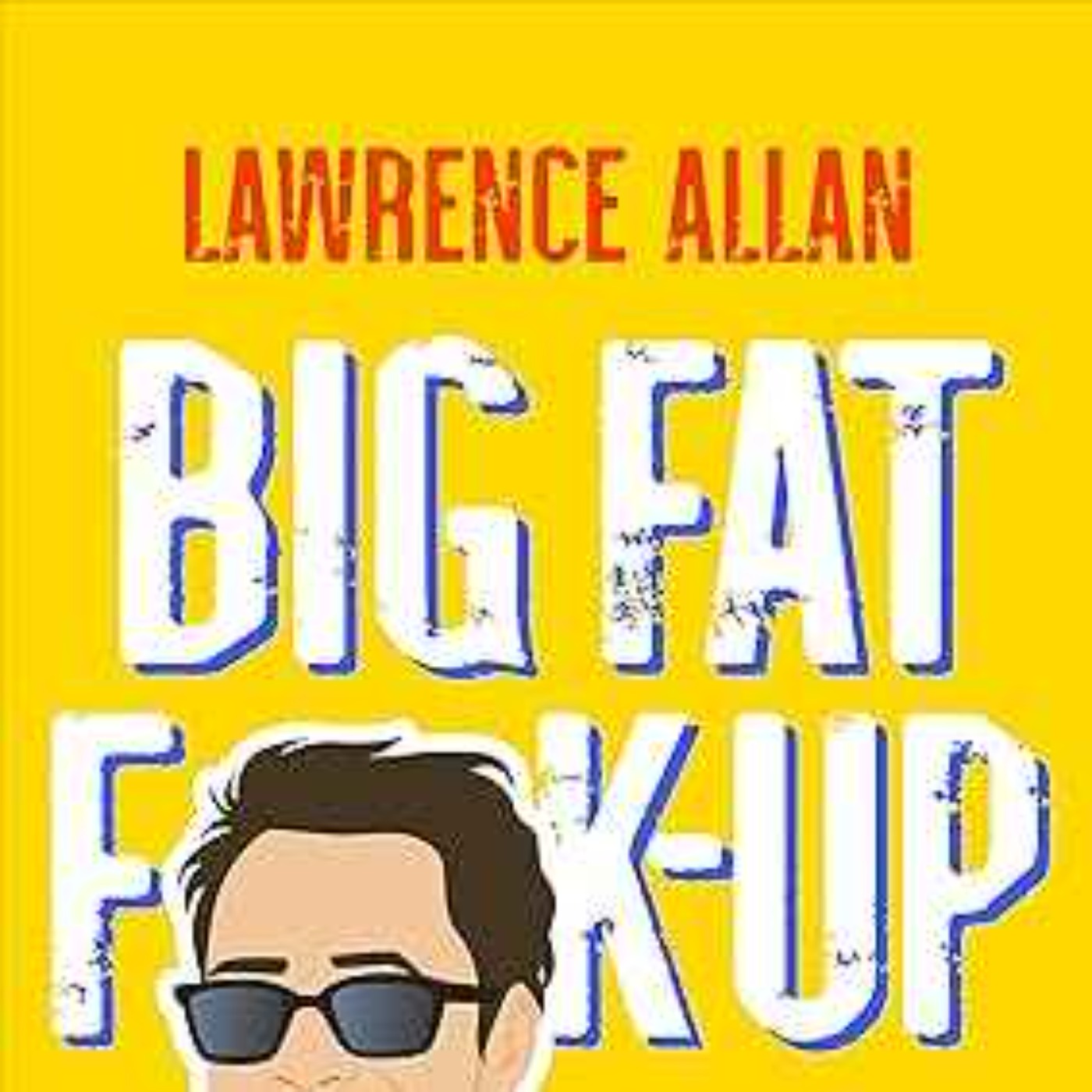 cover art for Lawrence Allan (Explicit)) Reading from ' Big Fat F@!k-up'