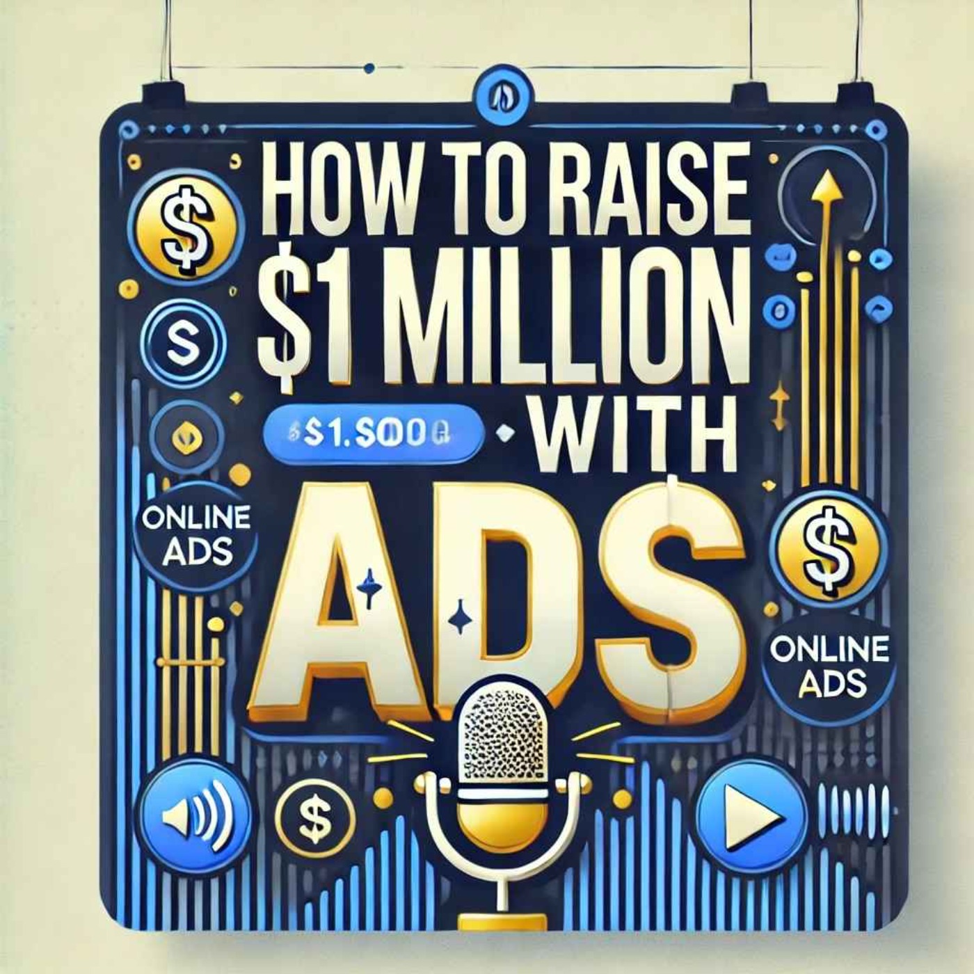 How to Raise $1 Million with Ads