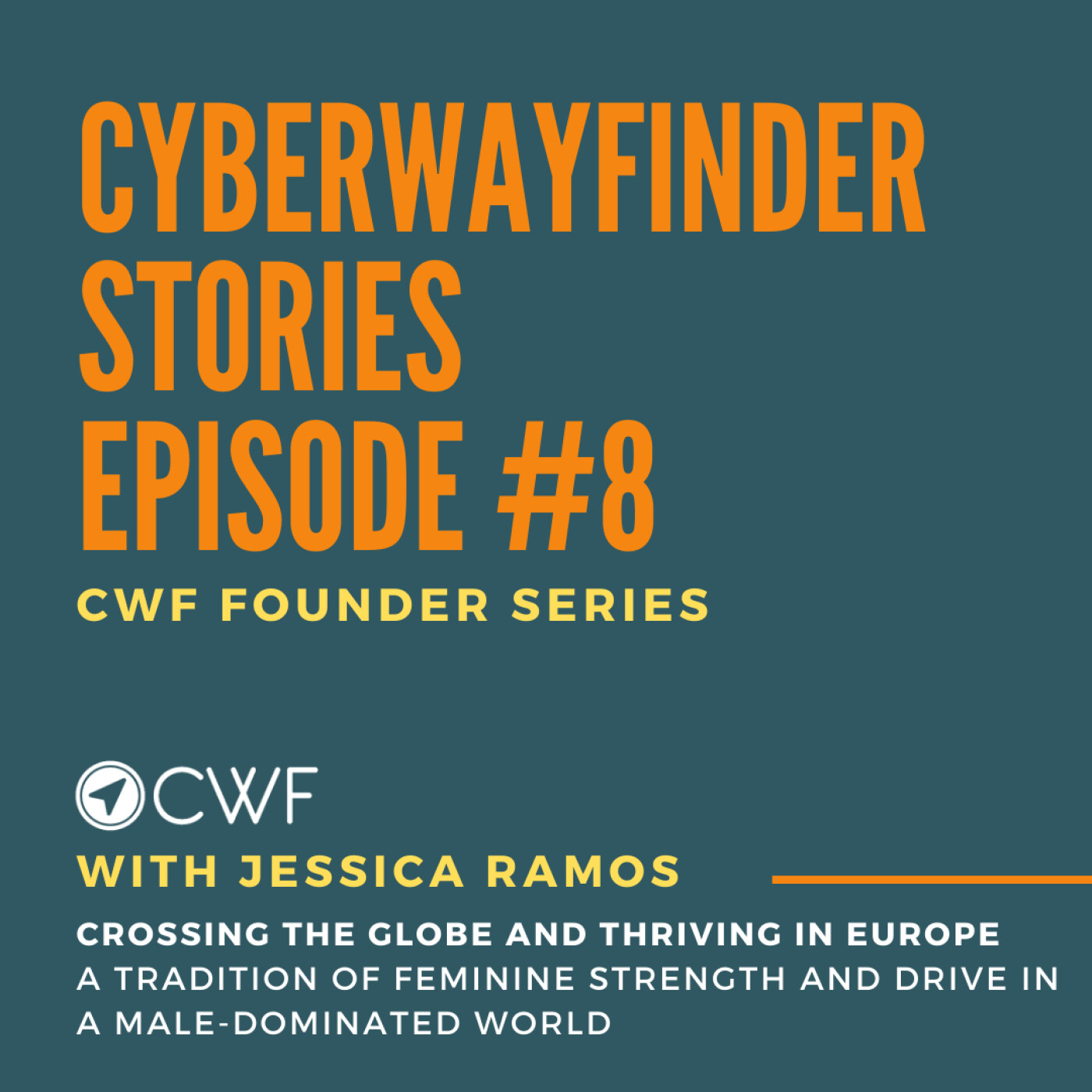 Episode #8 : CWF Founder Series with Jessica Ramos