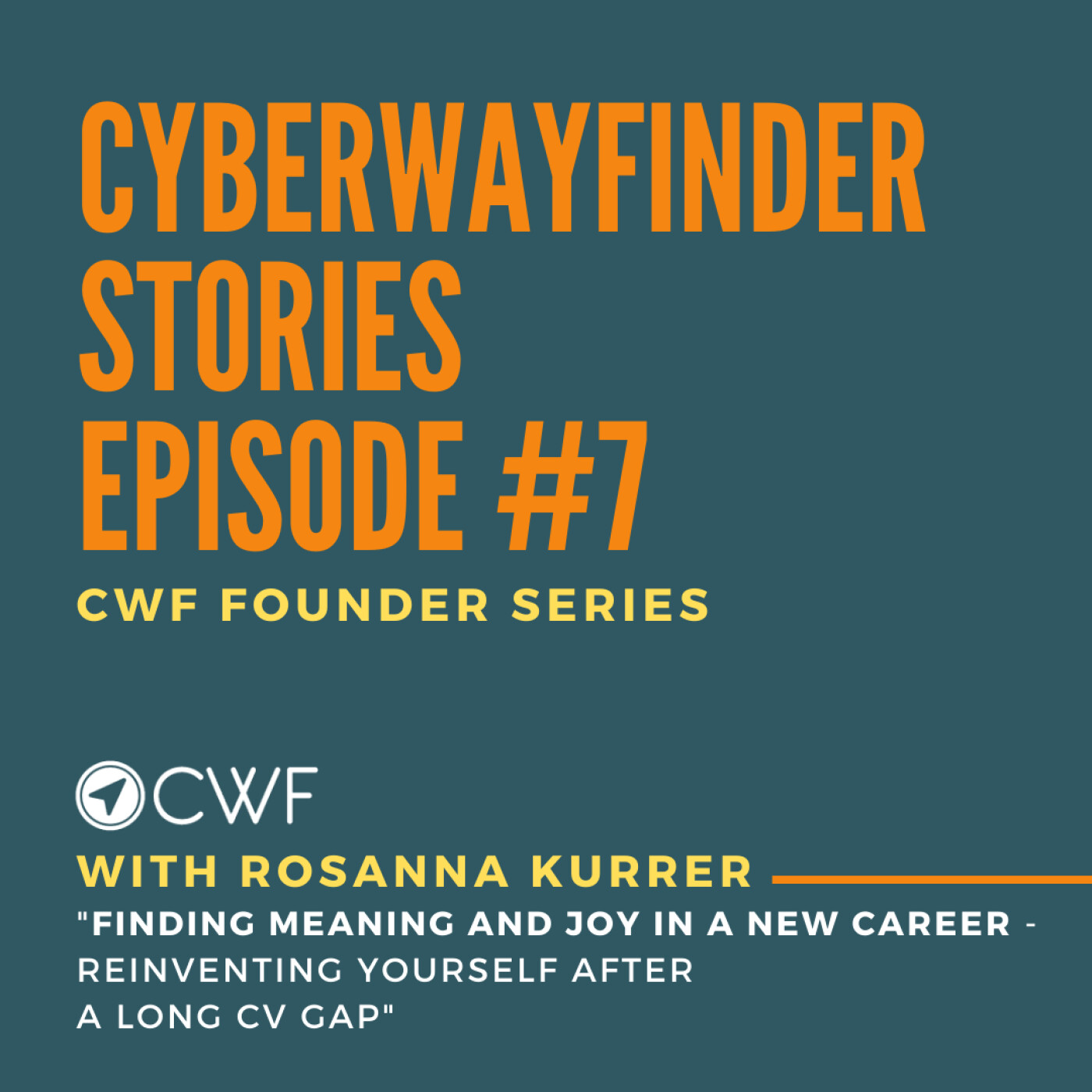 Episode #7 : CWF Founder Series with Rosanna Kurrer