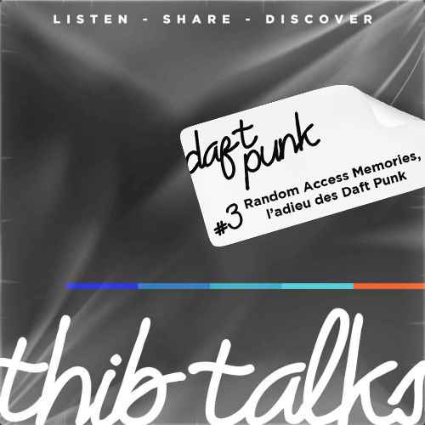 #3 Thib talks - Random Access Memories, l'adieu des Daft Punk