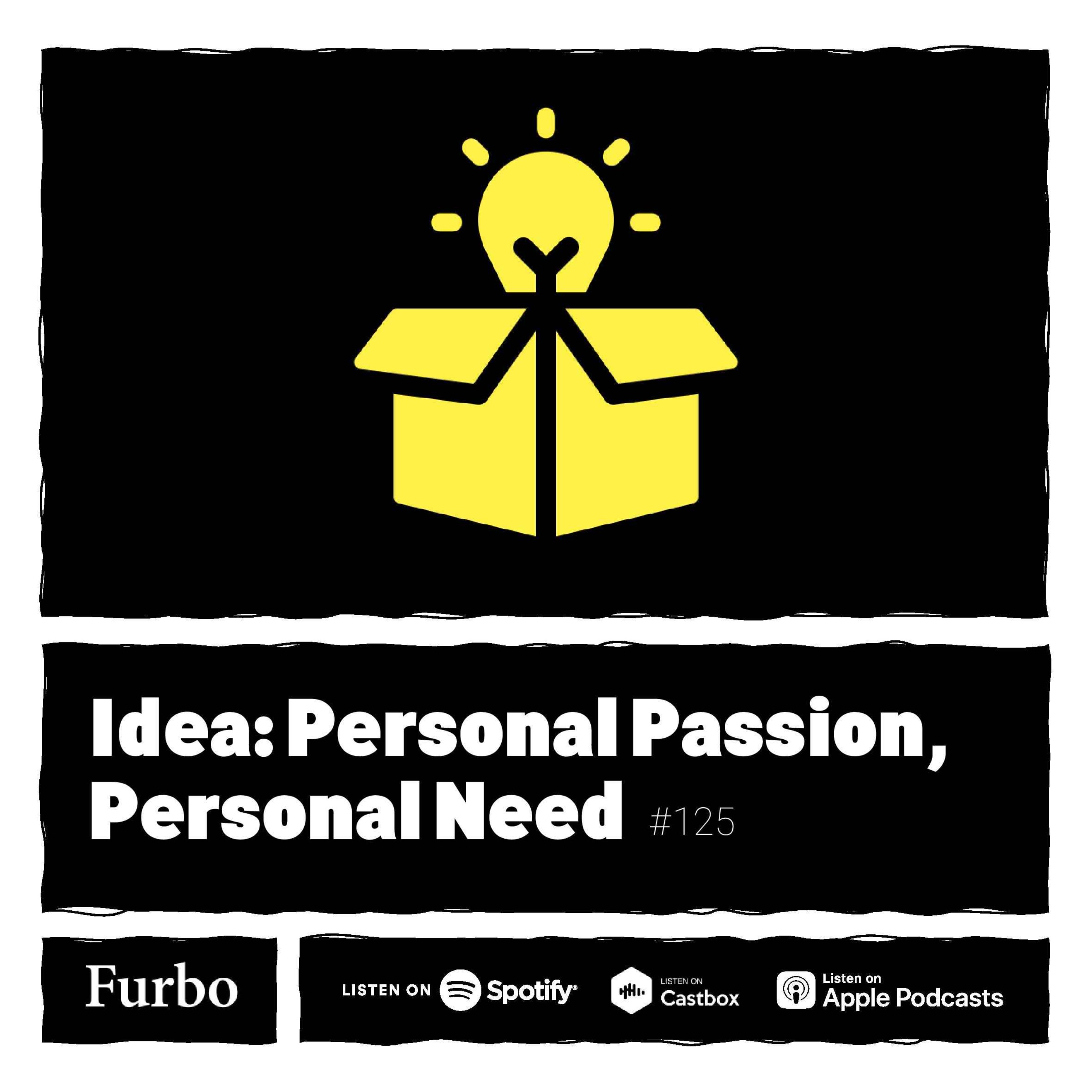 125: Idea | درباره ایده؛ علاقه شخصی، نیاز شخصی