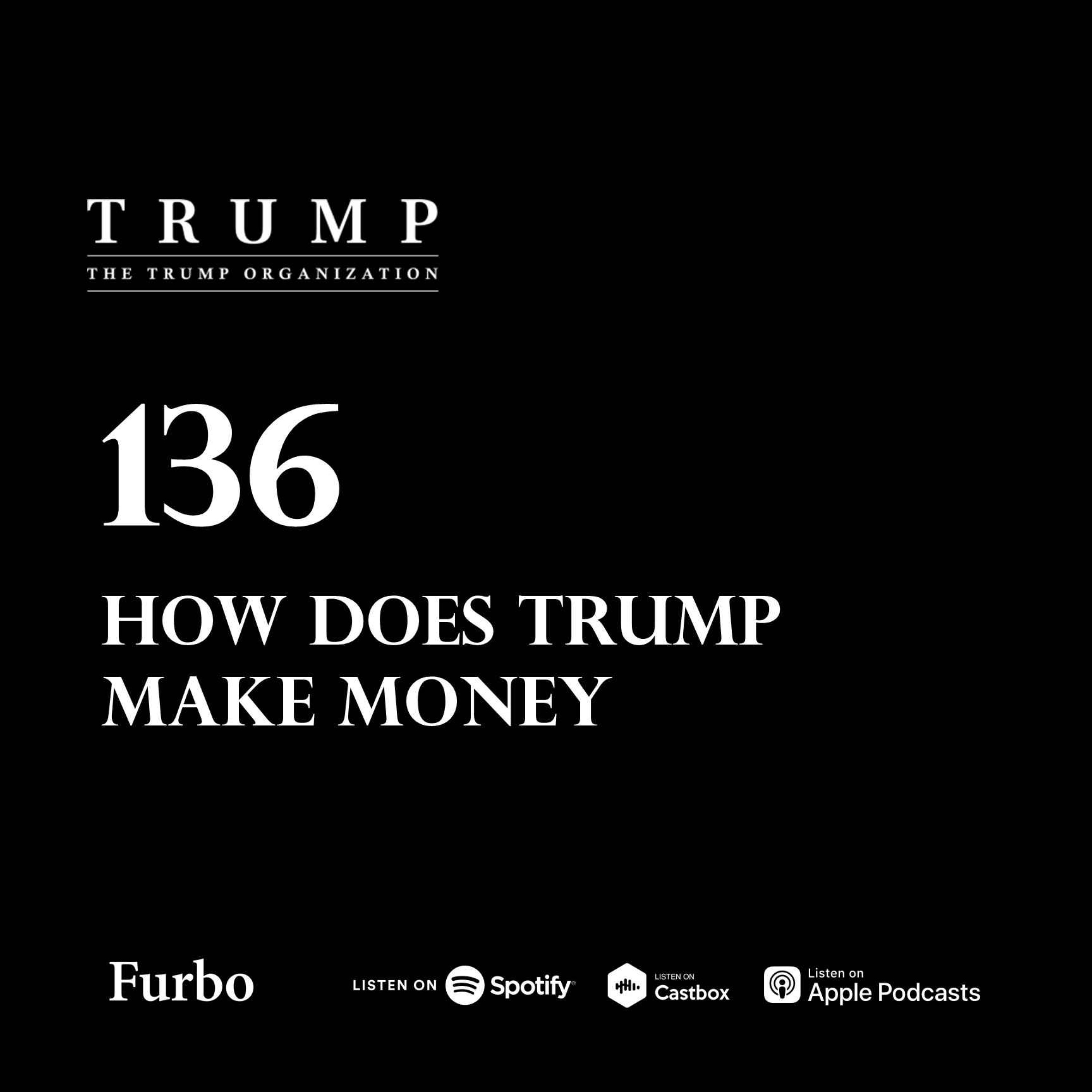 136: The Trump Organization | داستان سازمان ترامپ؛ ترامپ چطوری پول درمیاره؟