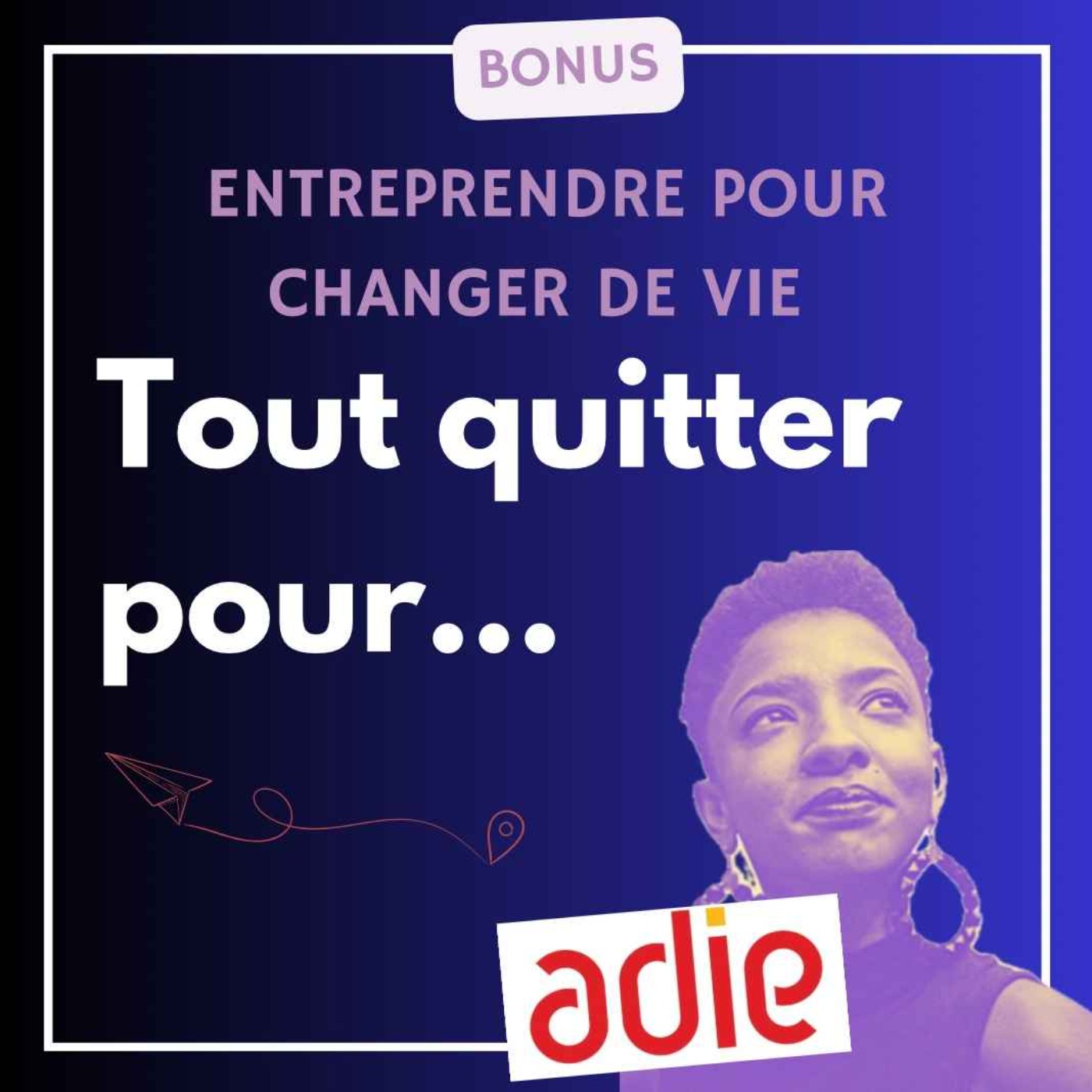 BONUS. Entreprendre pour changer de vie