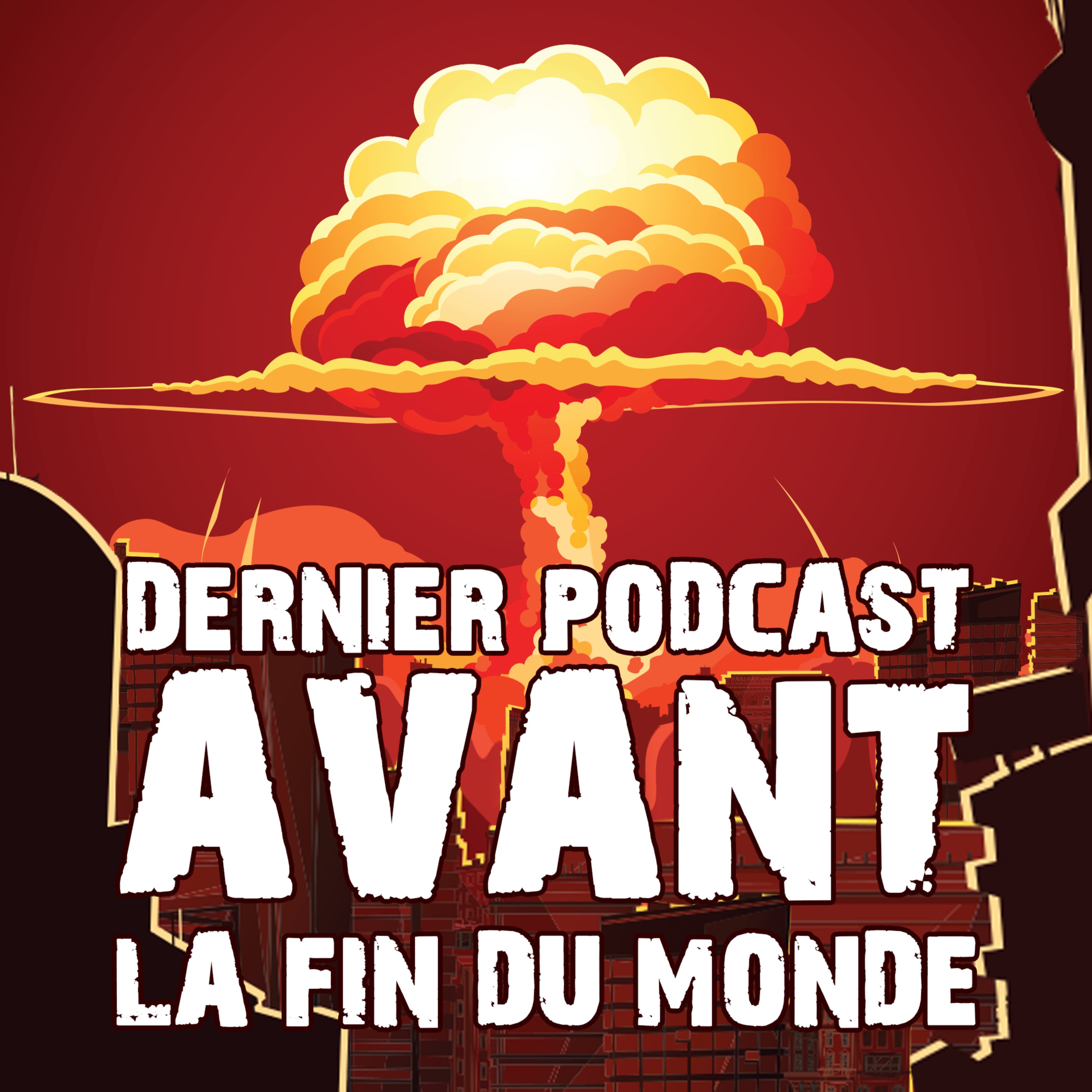 Dernier Podcast Avant la Fin du Monde