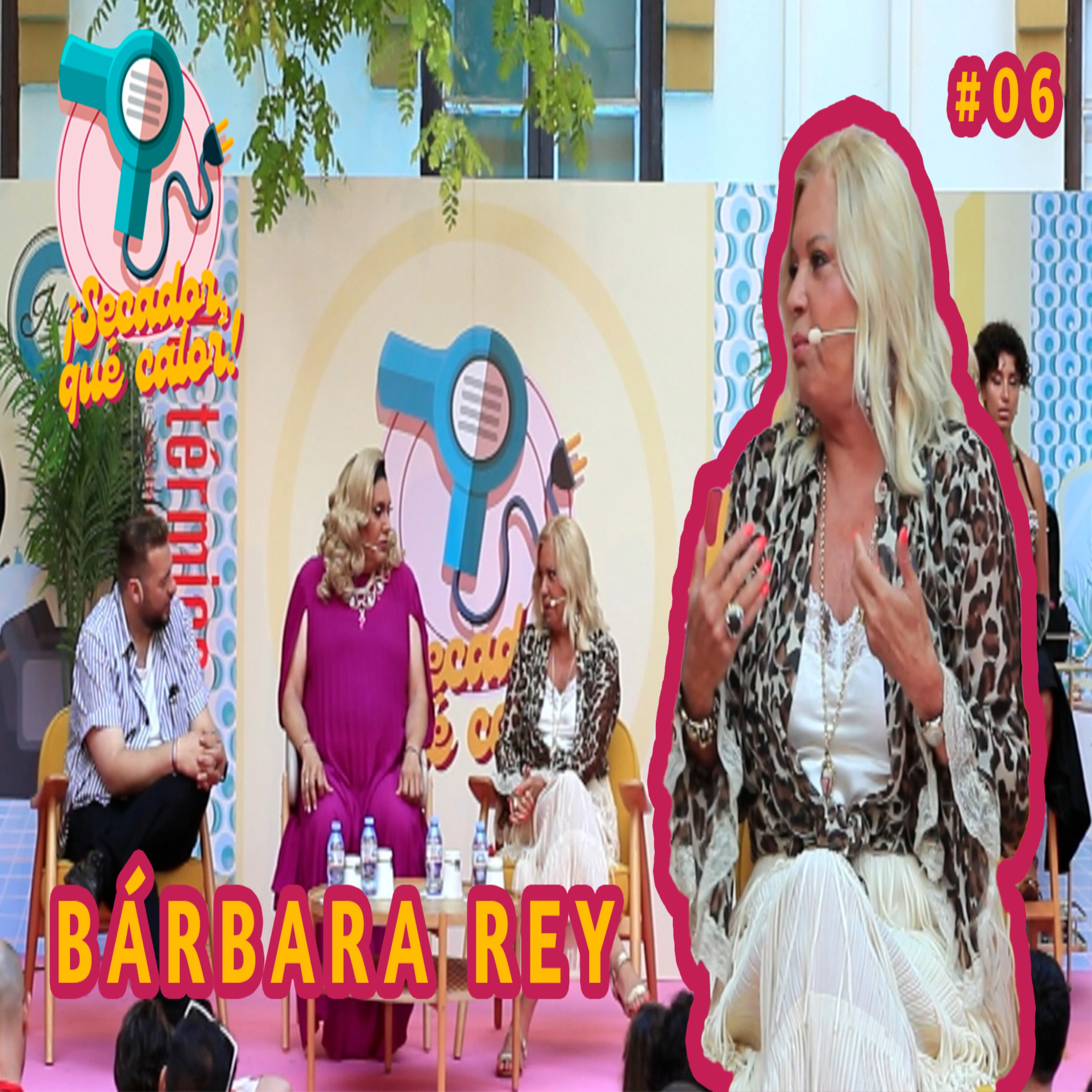 Secador Que Calor #06 | Bárbara rey episode artwork