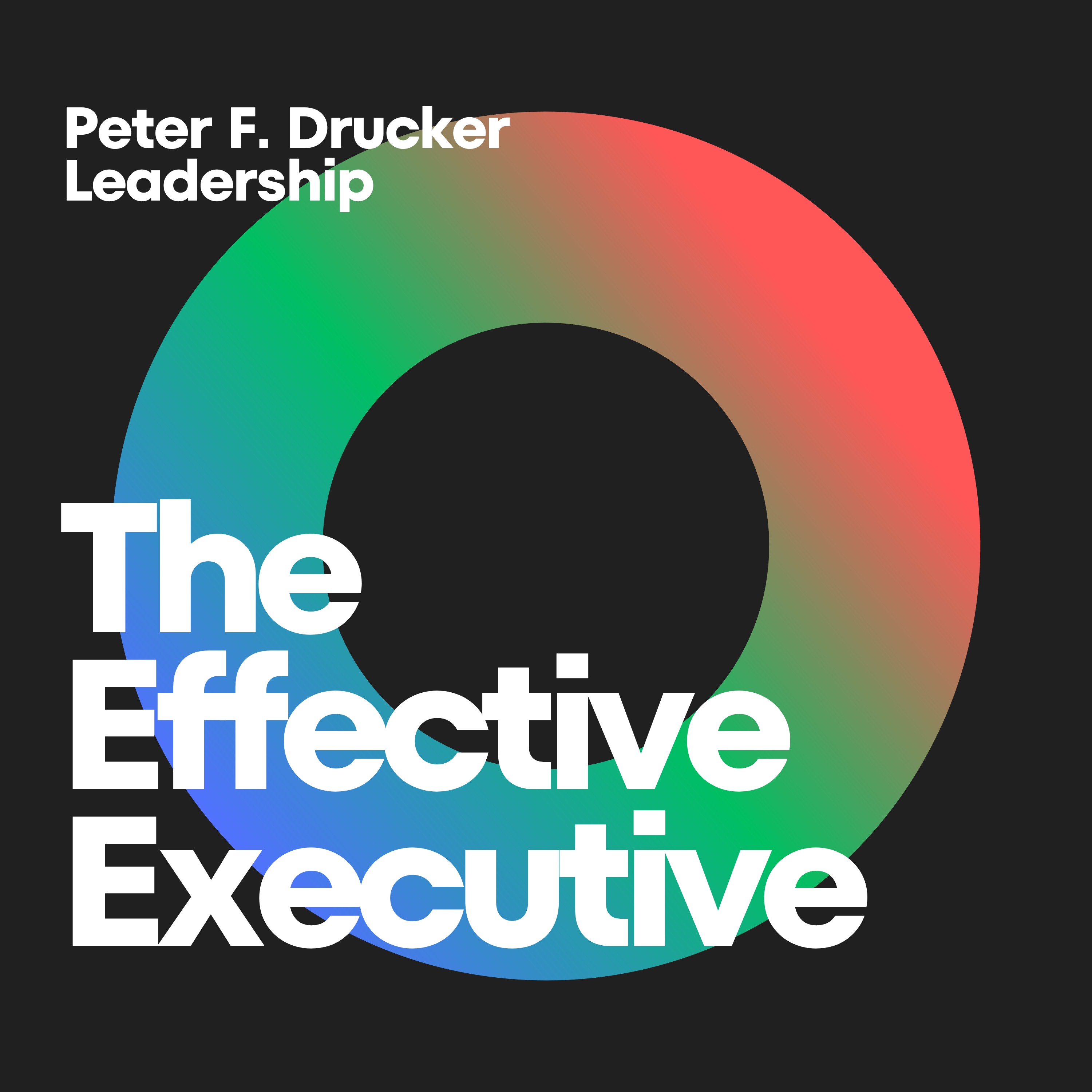 Mastering Effectiveness: Insights from 'The Effective Executive'