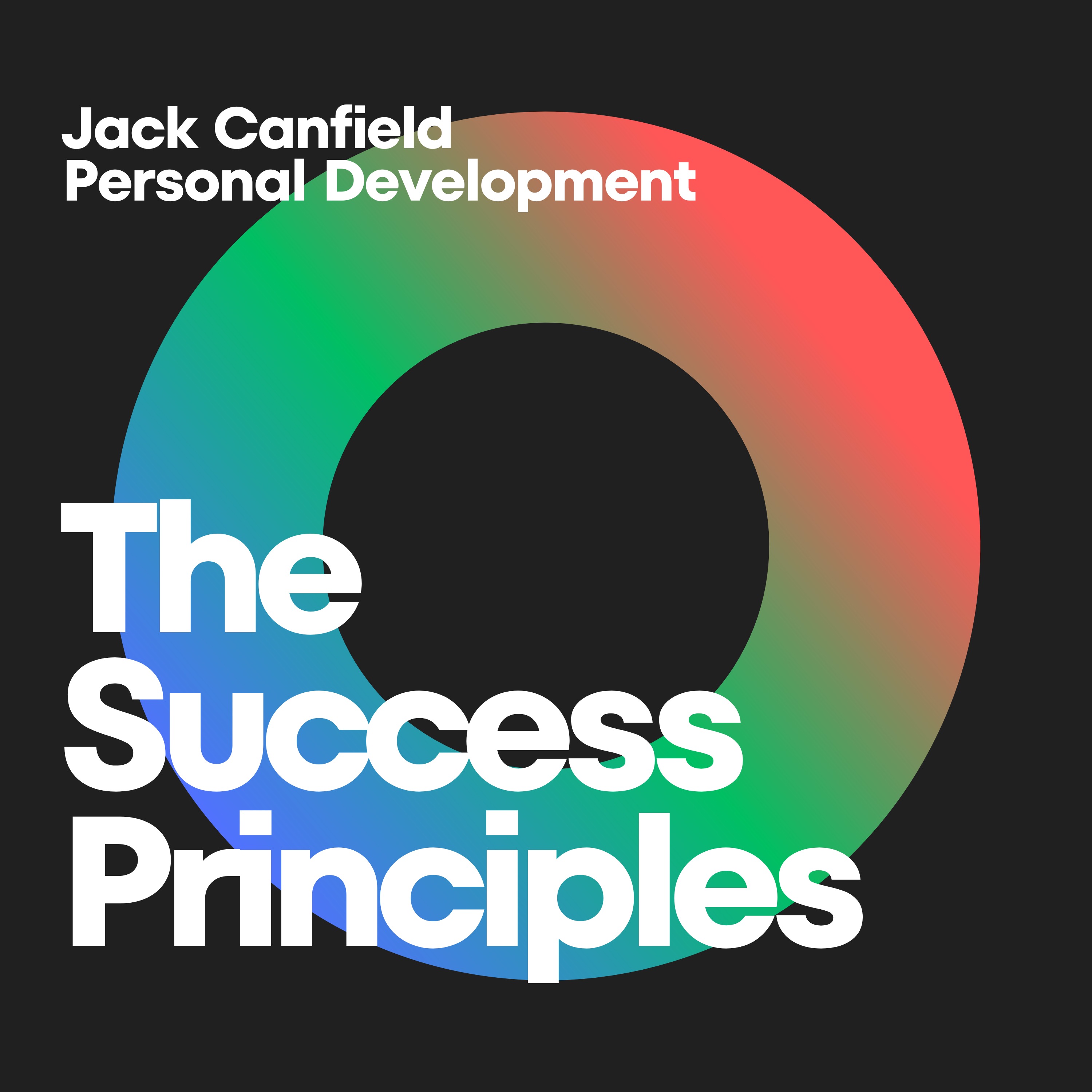 Mastering Success: Unveiling the Core Principles from 'The Success Principles' by Jack Canfield