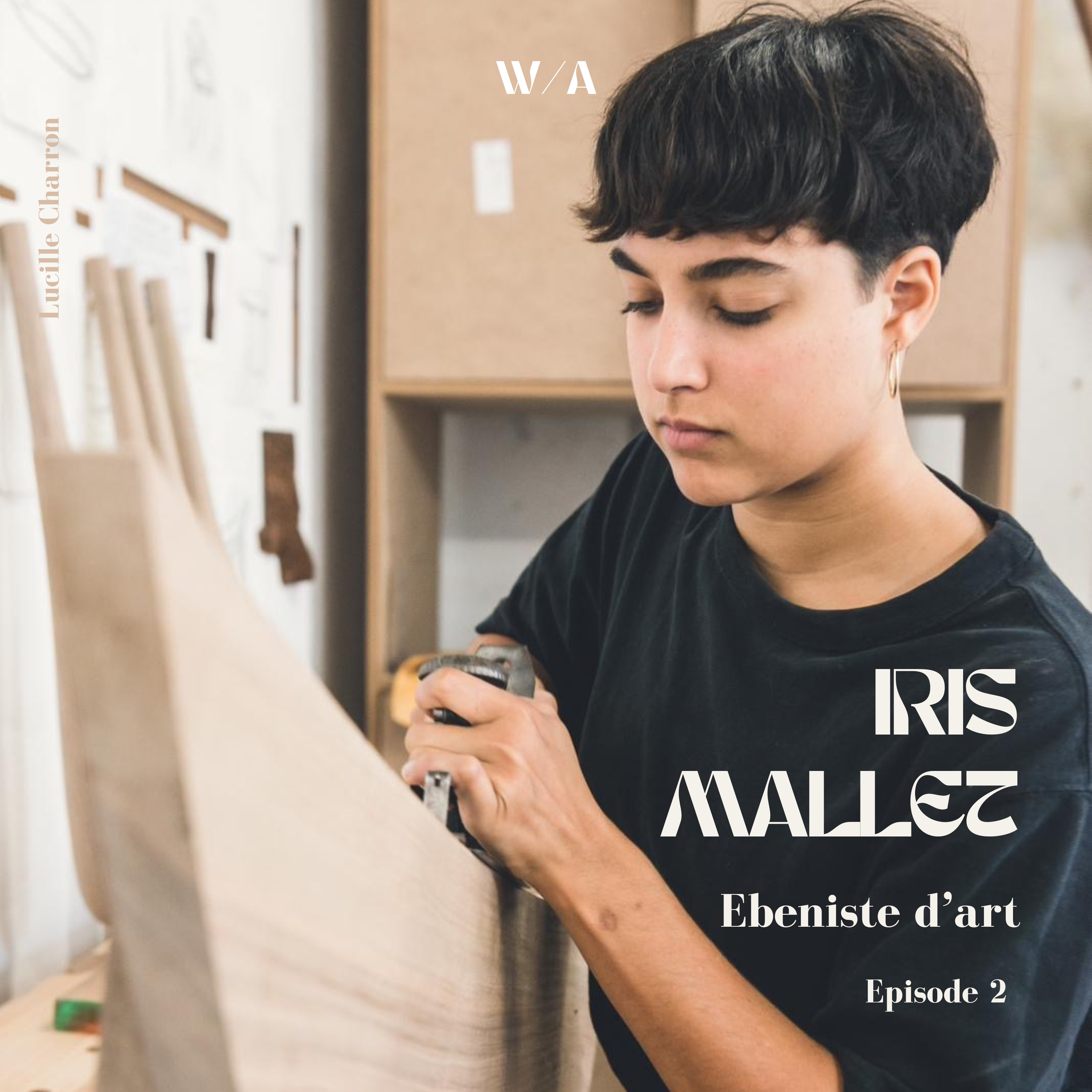 Iris Mallet, ébéniste designer, créatrice de mobilier contemporain episode artwork