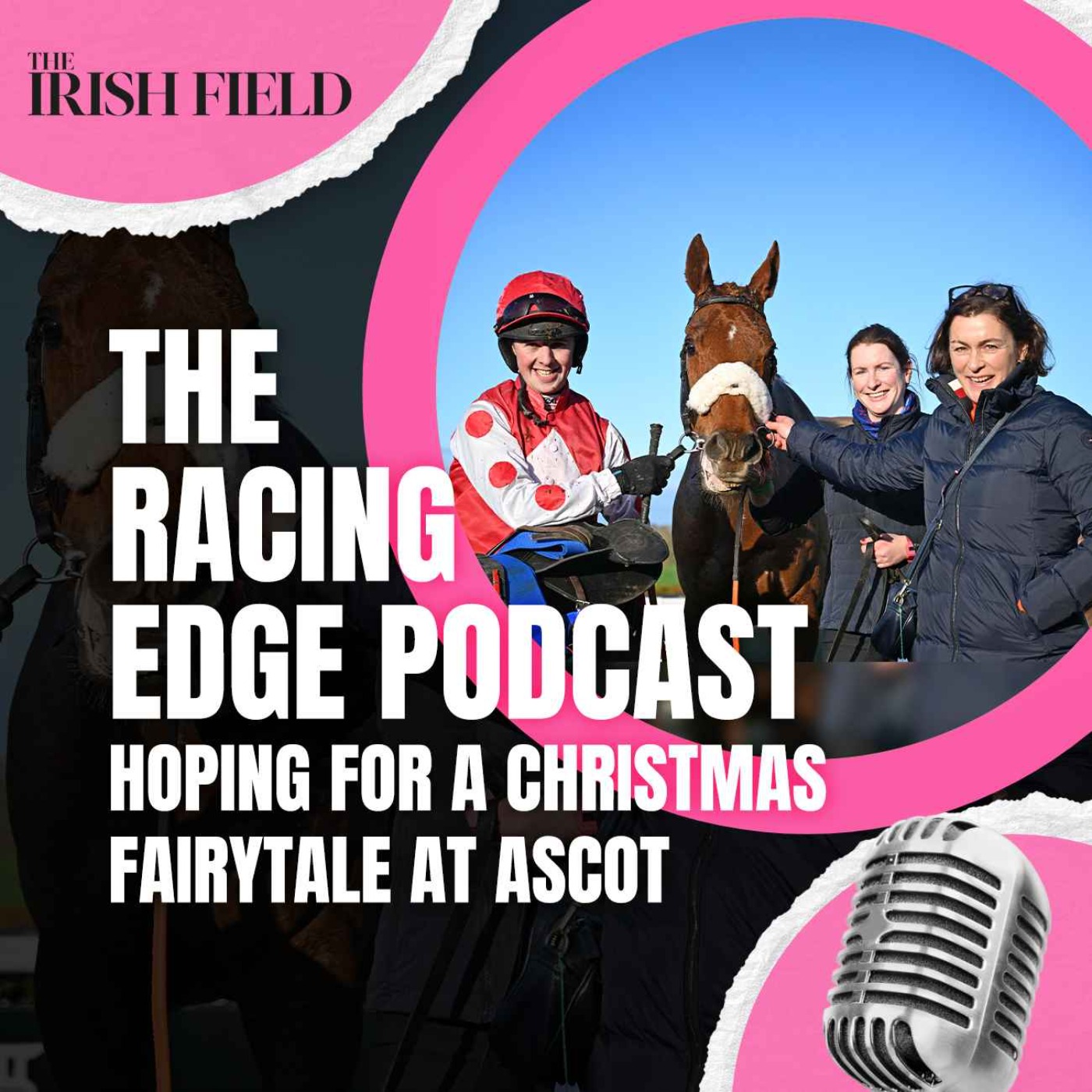 Ep 126: The Racing Edge Podcast Ep 45 – Hoping for a Christmas fairytale at Ascot. episode artwork