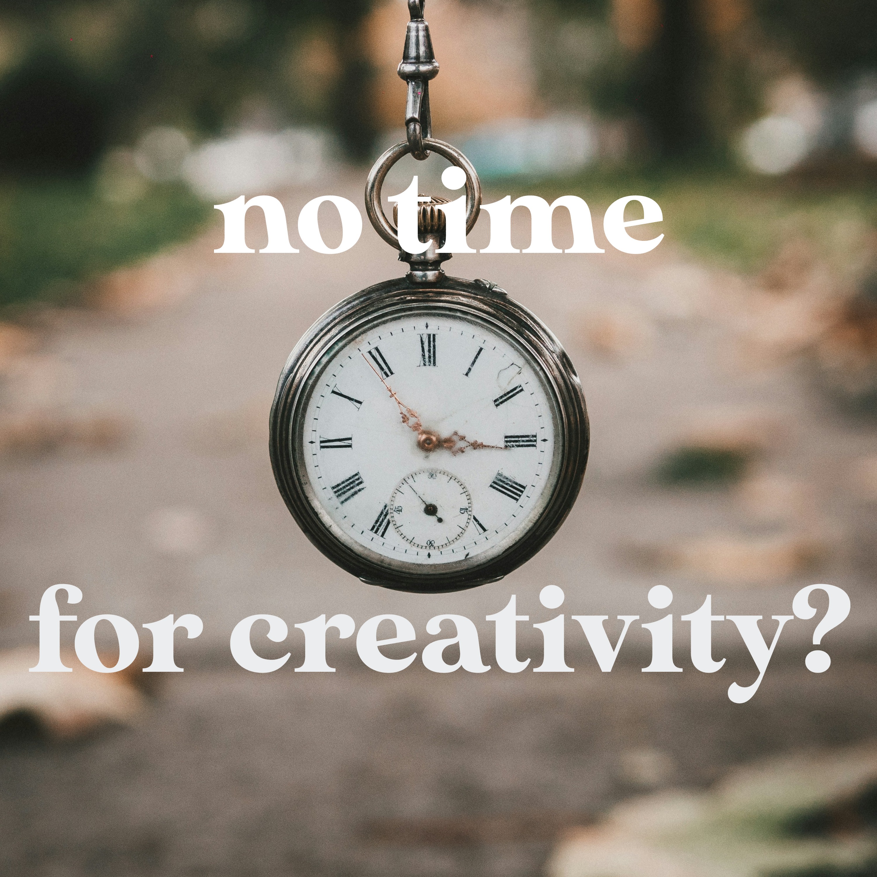 Being Creative When Time is Scarce episode artwork