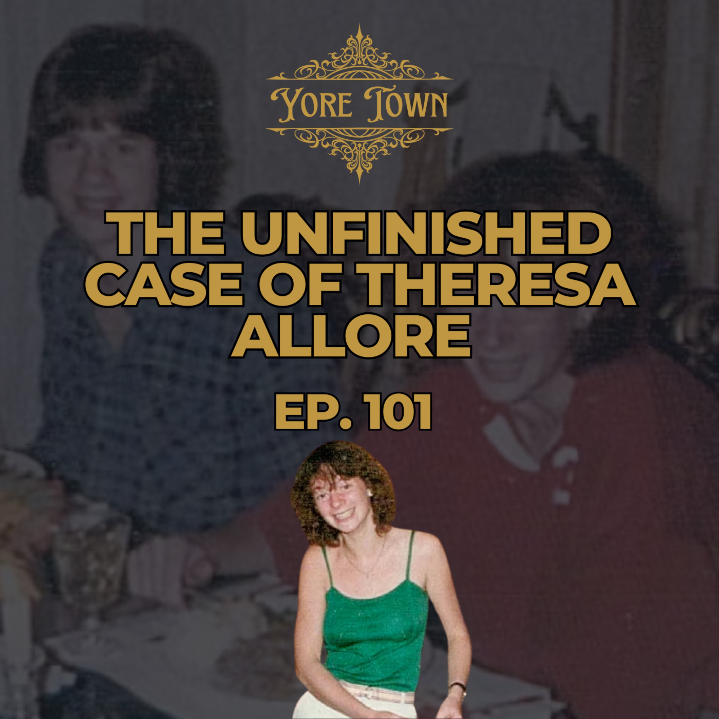 Yore Town - The Unfinished Case of Theresa Allore – A Brother’s Search for Truth