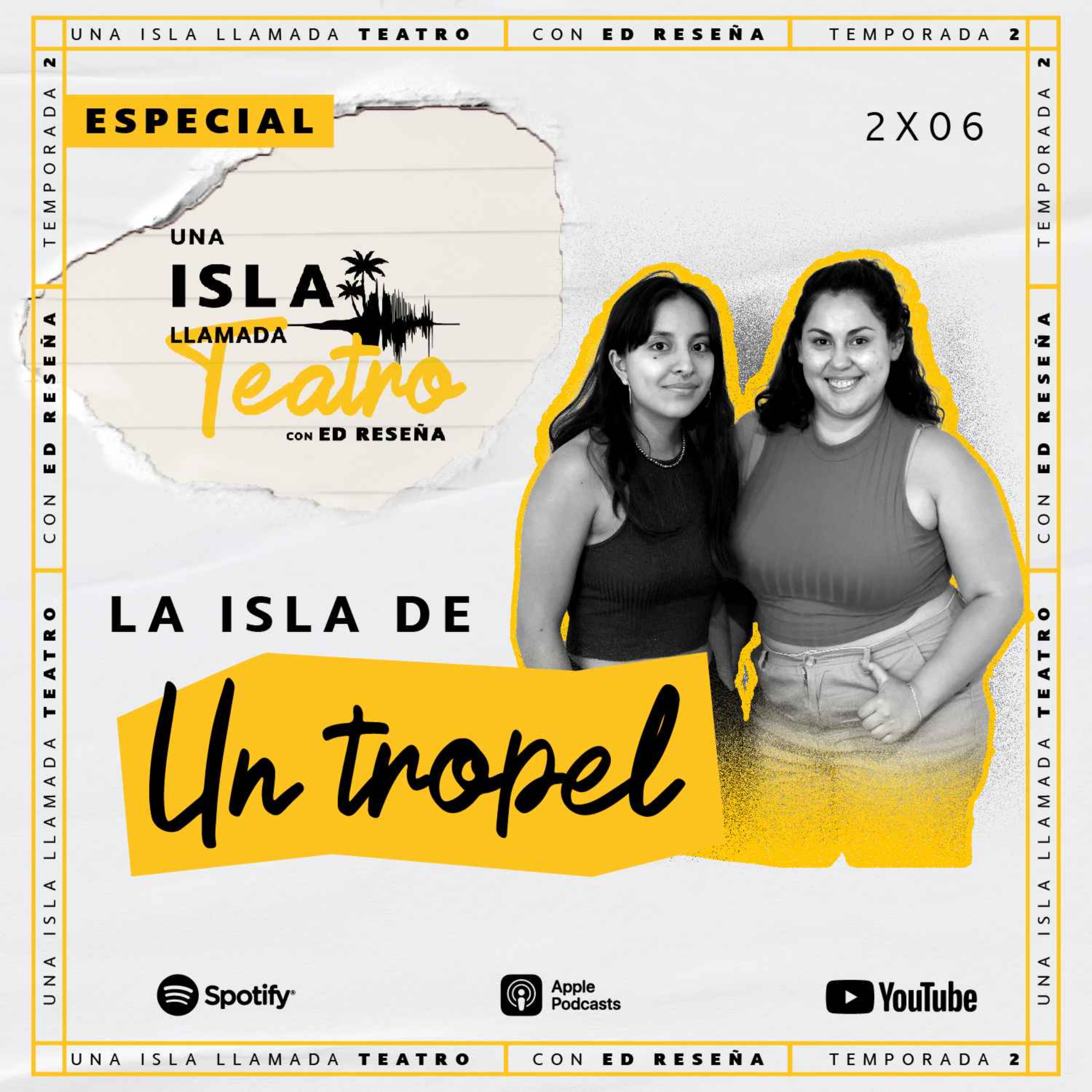 Especial-La Isla de Un Tropel con Arantza Durand y Emma Malacara 2x06