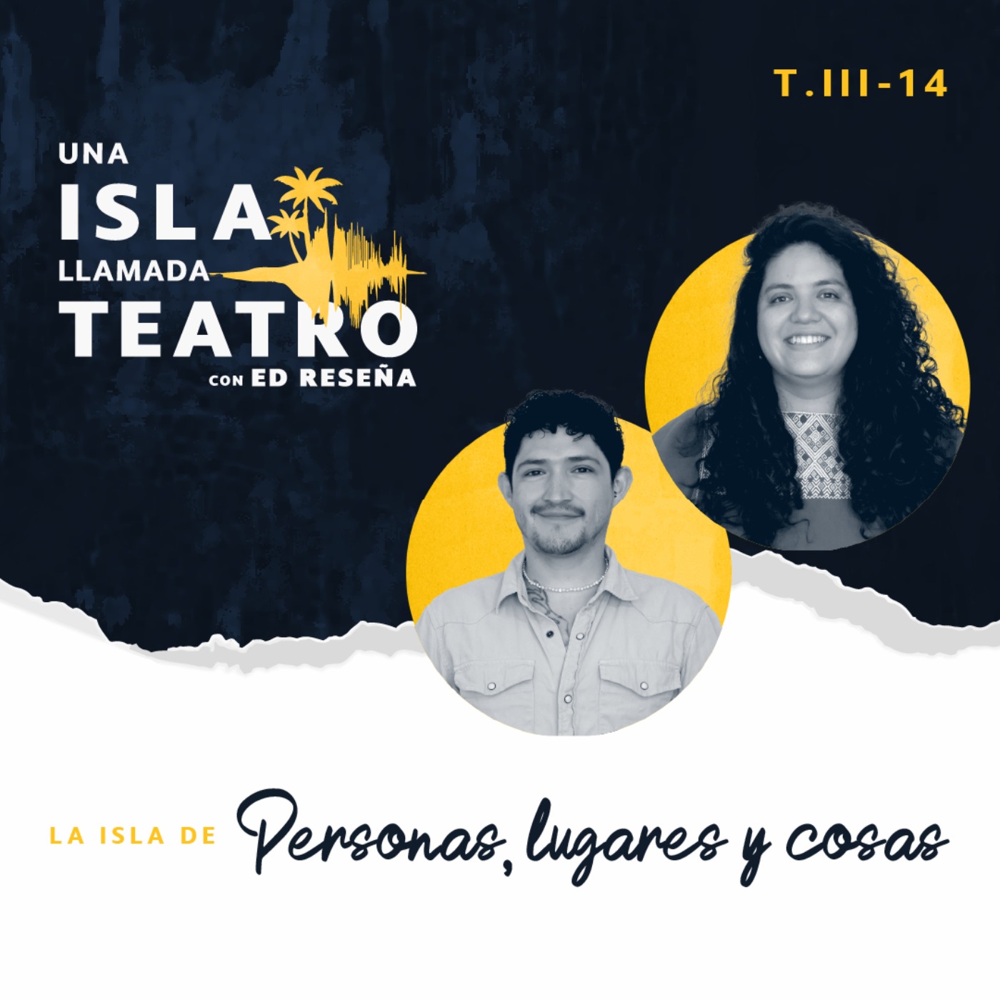 La Isla de Personas, lugares y cosas con Emilio Trasviña y María Vergara 3x14