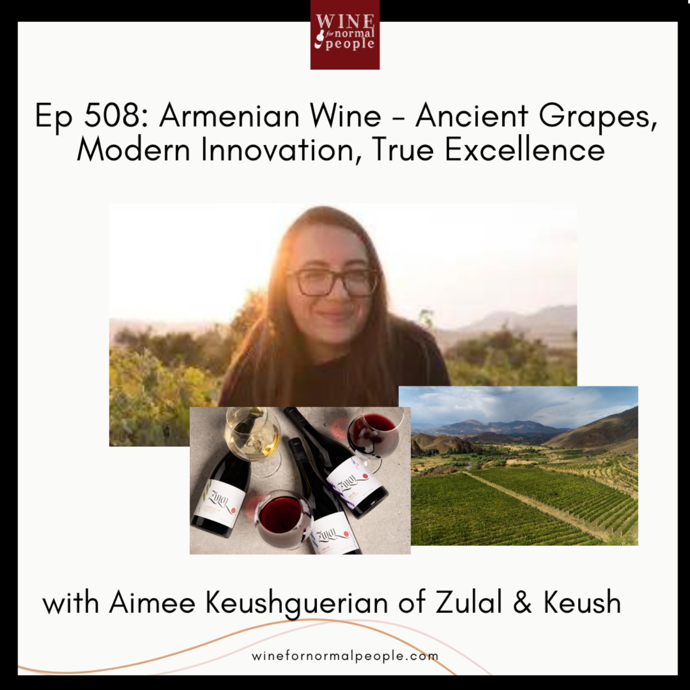 Ep 508: Armenian Wine - Ancient Grapes, Modern Innovation, True Excellence with Aimee Keushguerian of Zulal & Keush