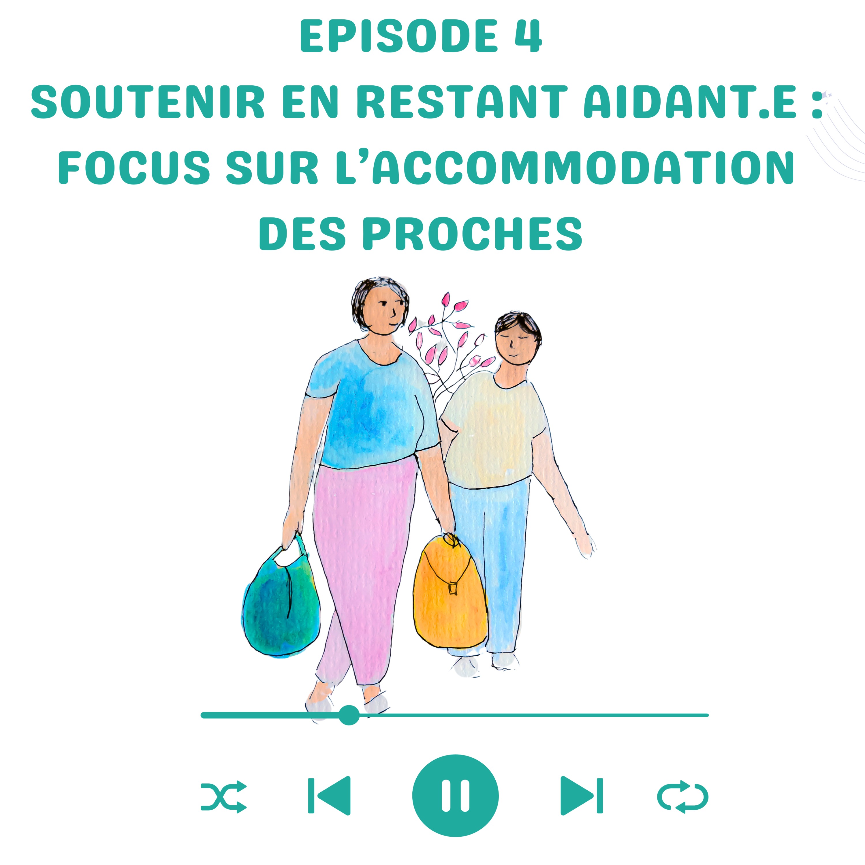 Soutenir en restant aidant.e : focus sur l’accommodation des proches episode artwork