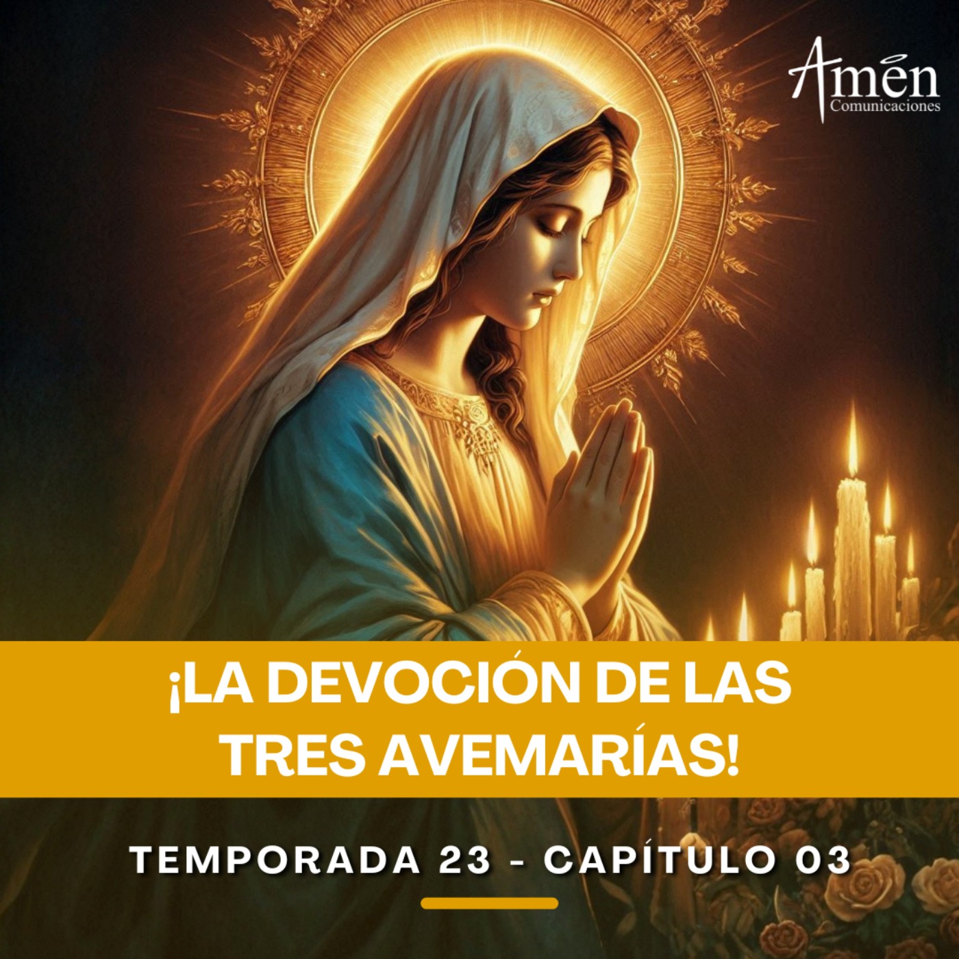 La devoción de las tres Avemarías - Padre Carlos Yepes - Amen Comunicaciones - Reflexiones para la Vida