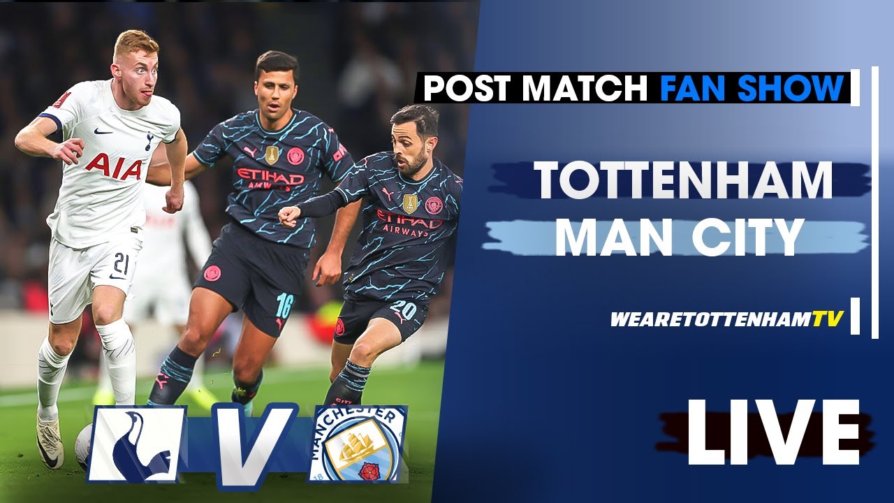 Tottenham Vs Man City • Premier League [POST MATCH FAN SHOW] episode artwork