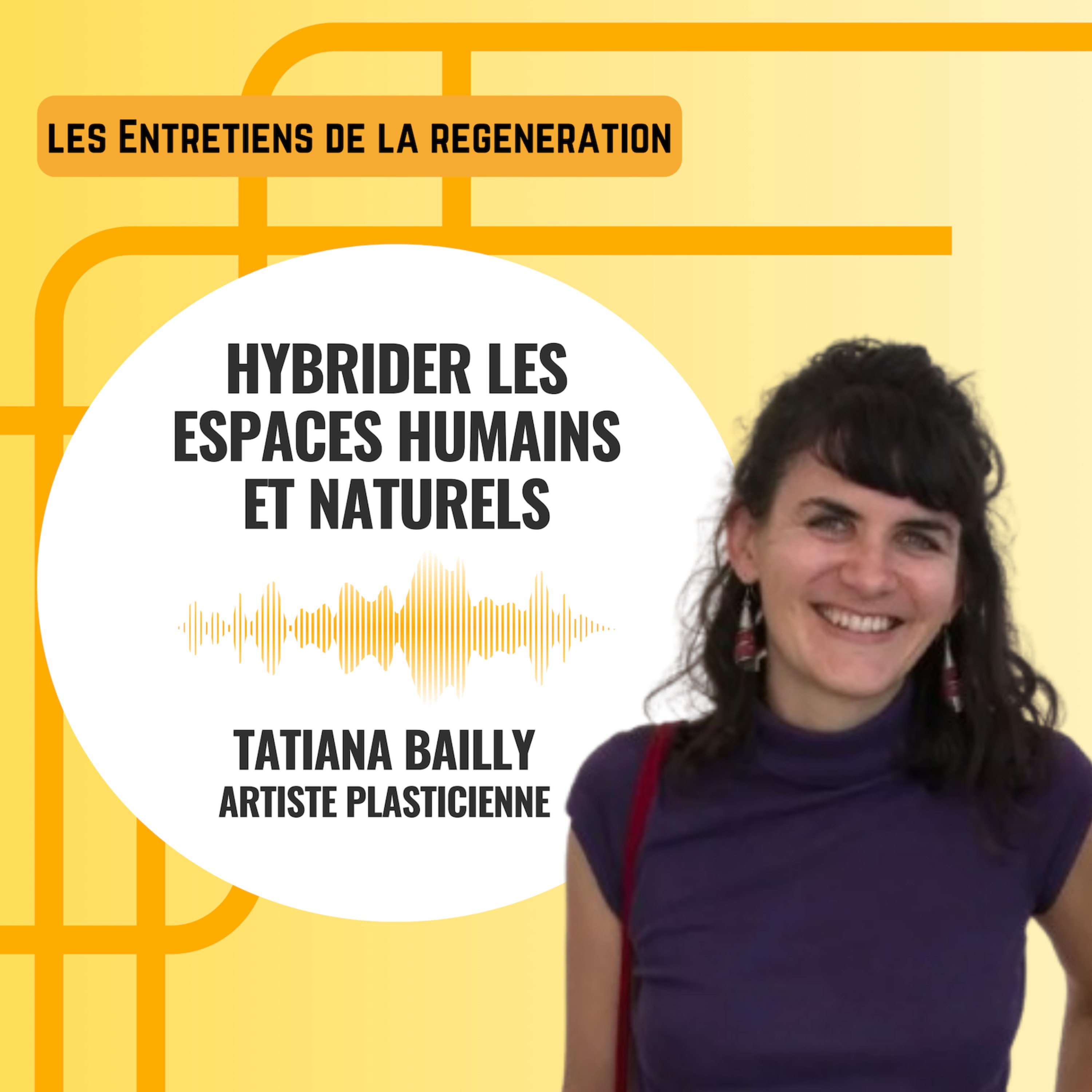 Hybrider les espaces humains et naturels avec Tatiana Bailly, artiste plasticienne