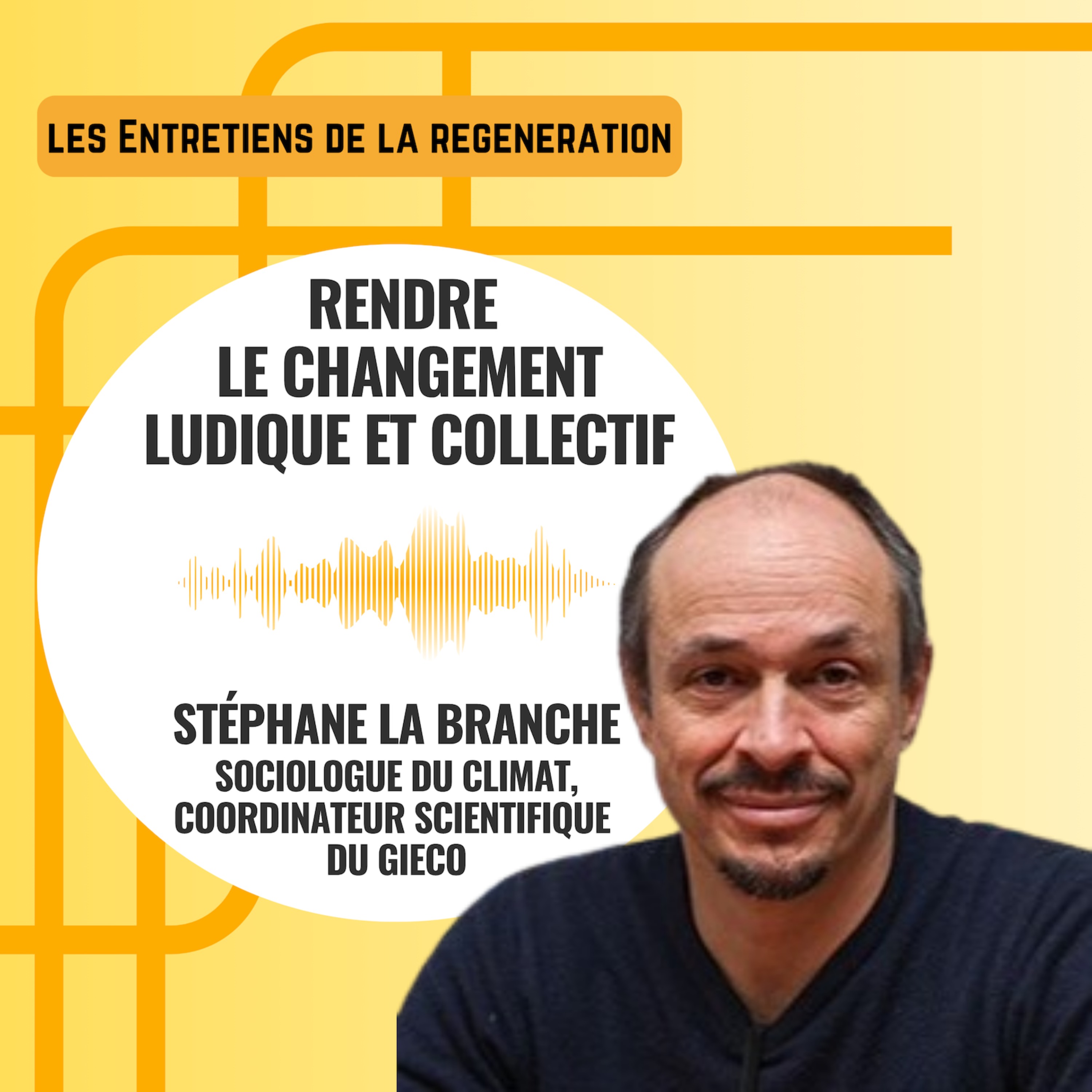 Rendre le changement ludique et collectif avec Stéphane La Branche, sociologue du climat