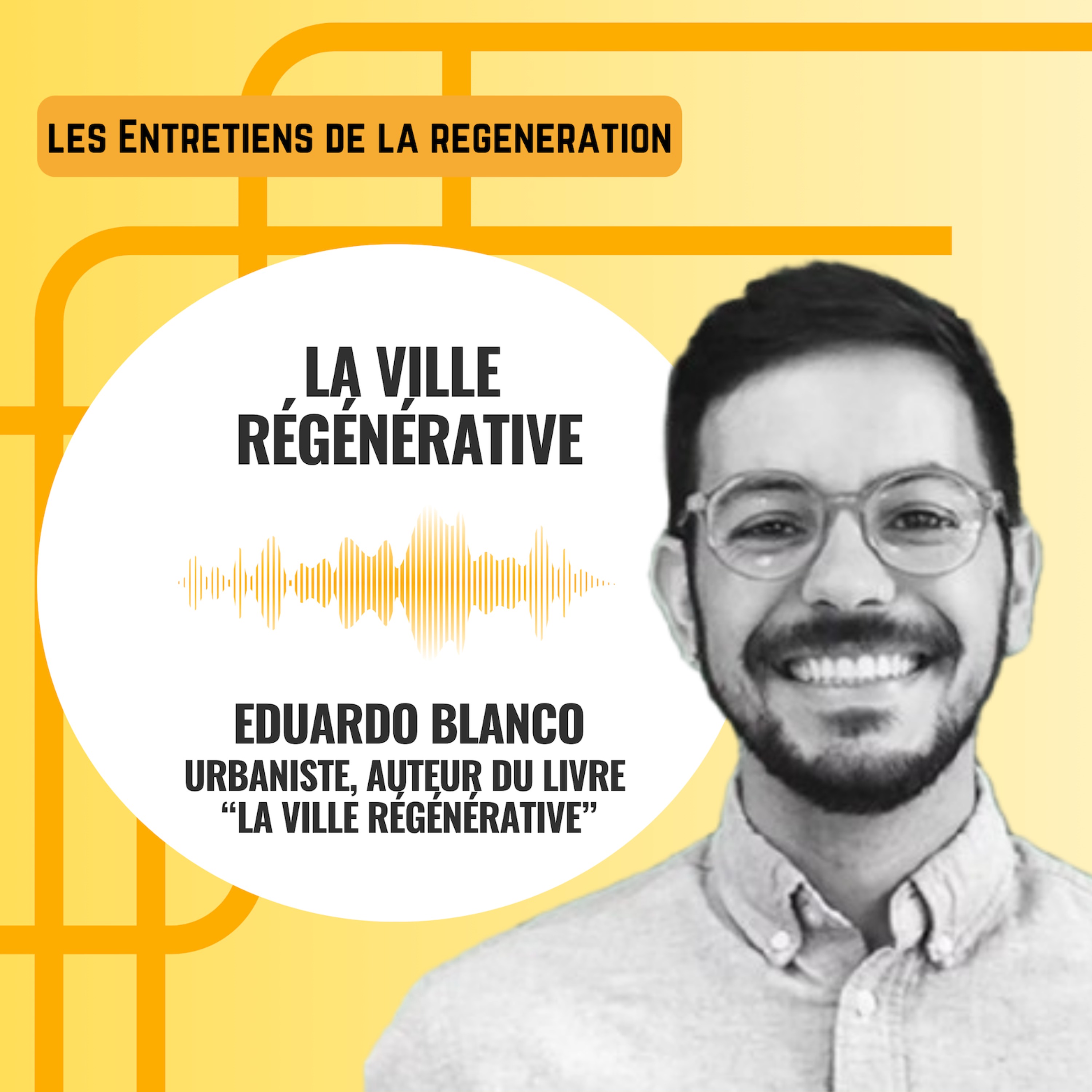 La ville régénérative avec Eduardo Blanco, urbaniste