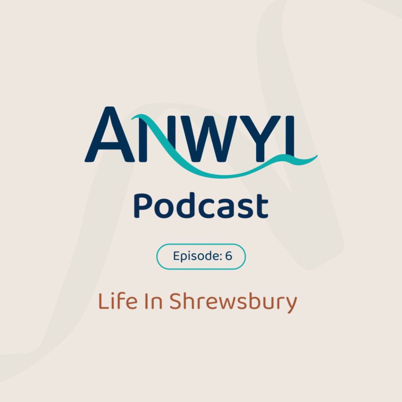 Anwyl Podcast: Life in Shrewsbury - Ep6