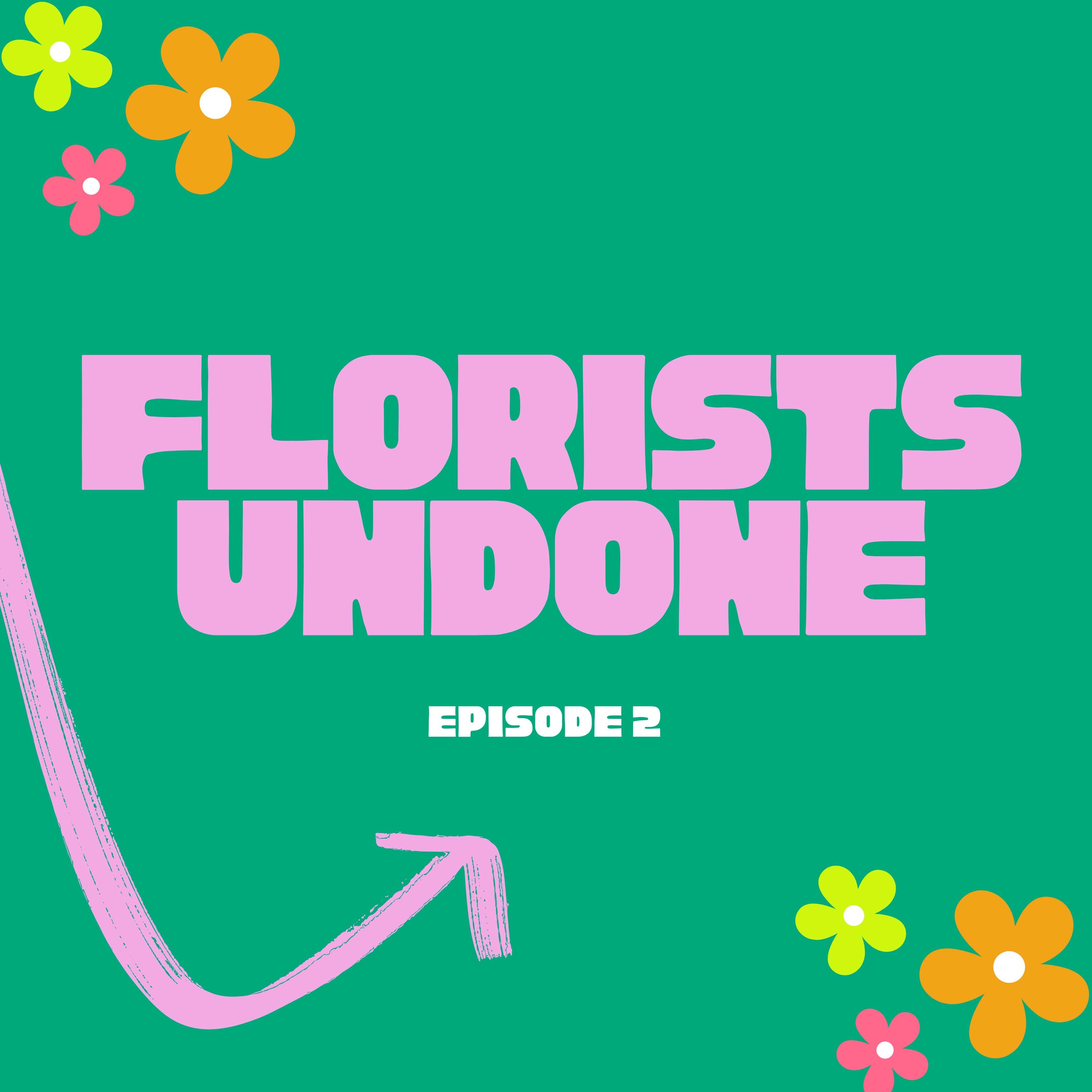 EP 2 - Tips on getting into floristy