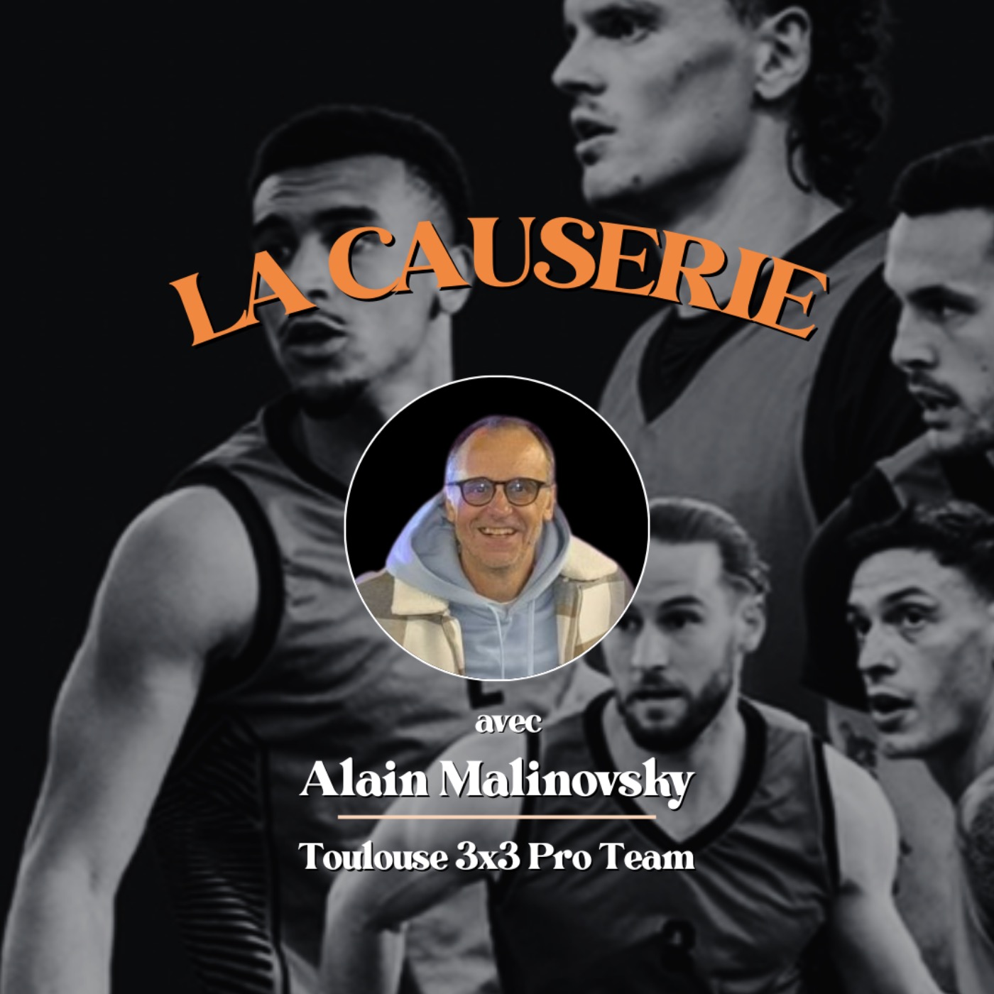 La Causerie avec Alain Malinovsky – Chef de Projet « Toulouse 3&%23215;3 Pro Team »