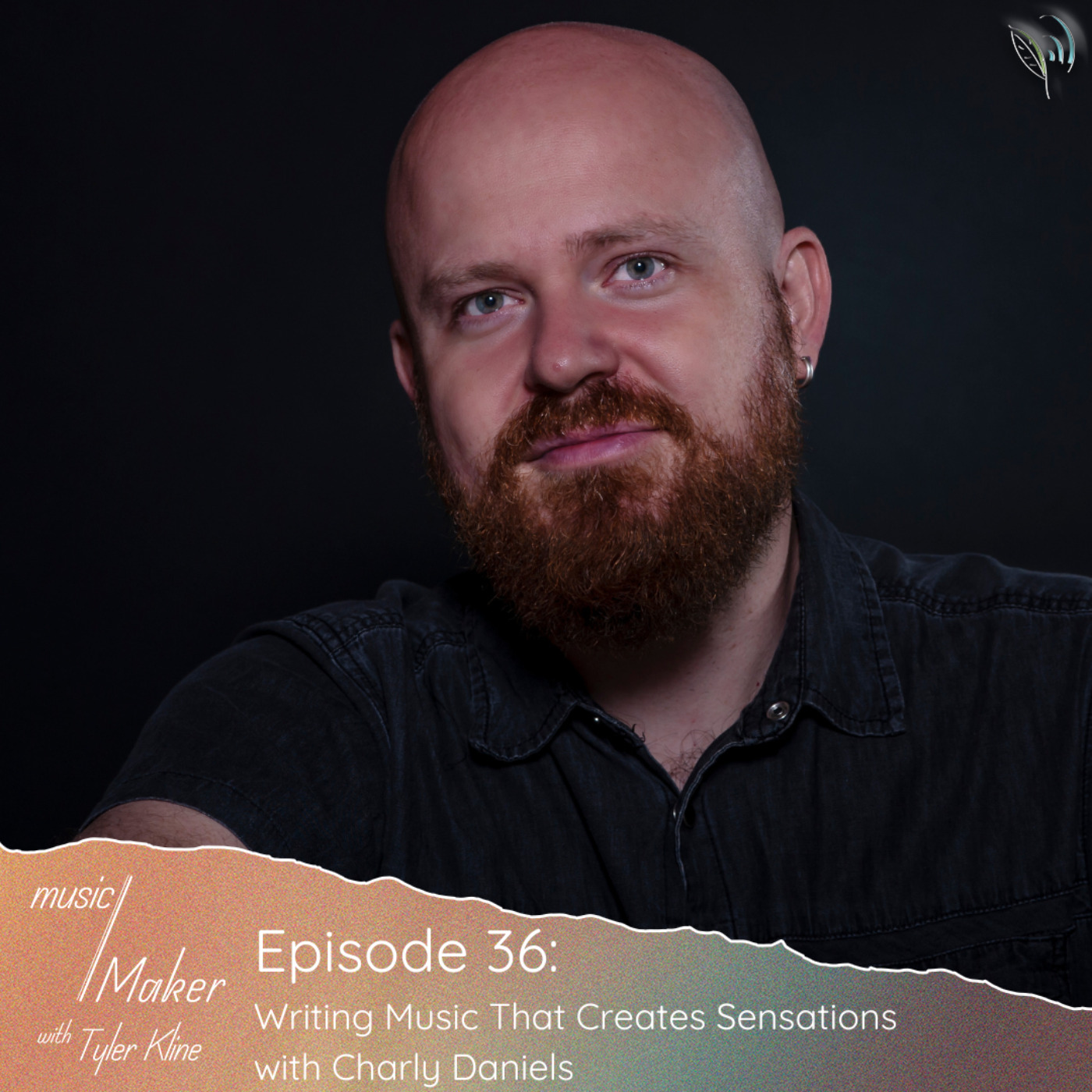 Ep. 036 - Writing Music That Creates Sensations with Charly Daniels