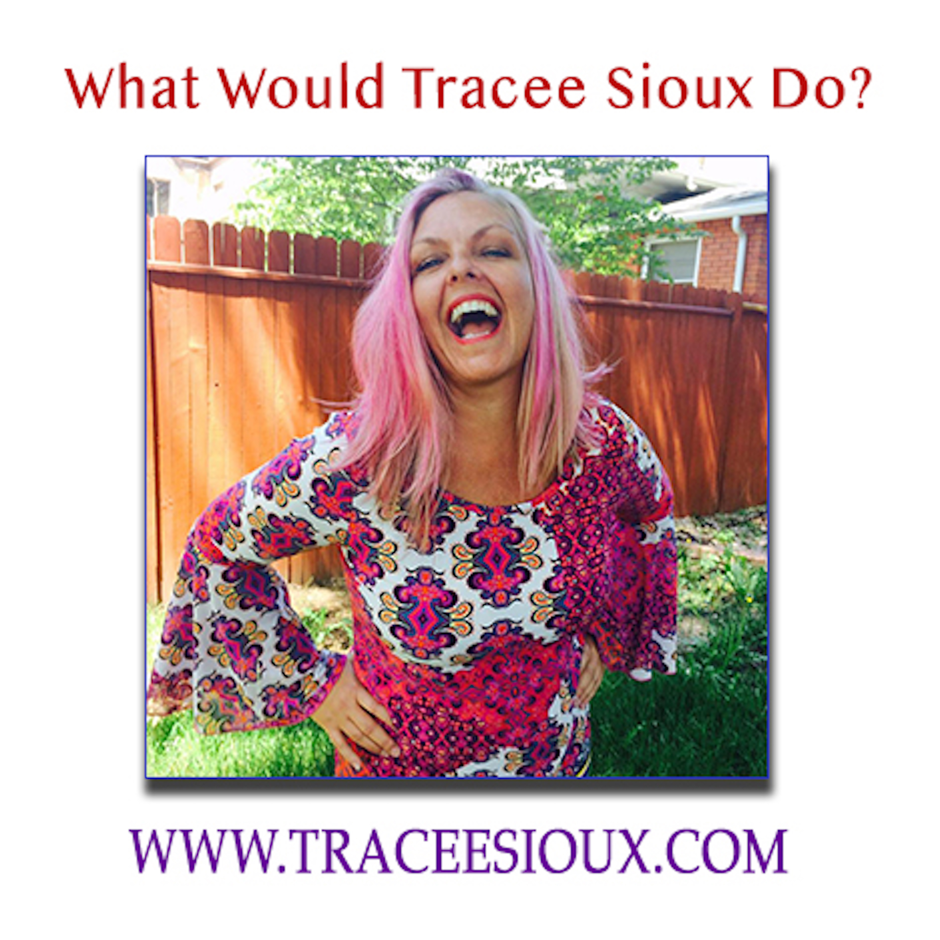 What Would Tracee Sioux Do?