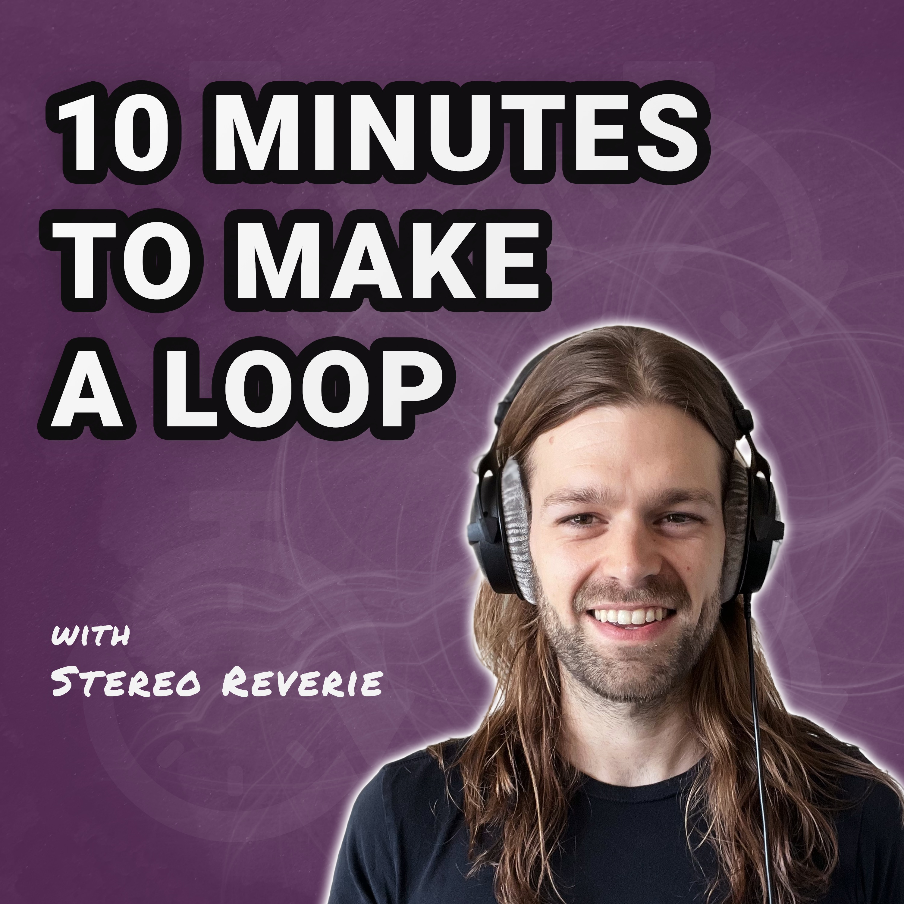 10 Minutes to Make a Loop podcast artwork