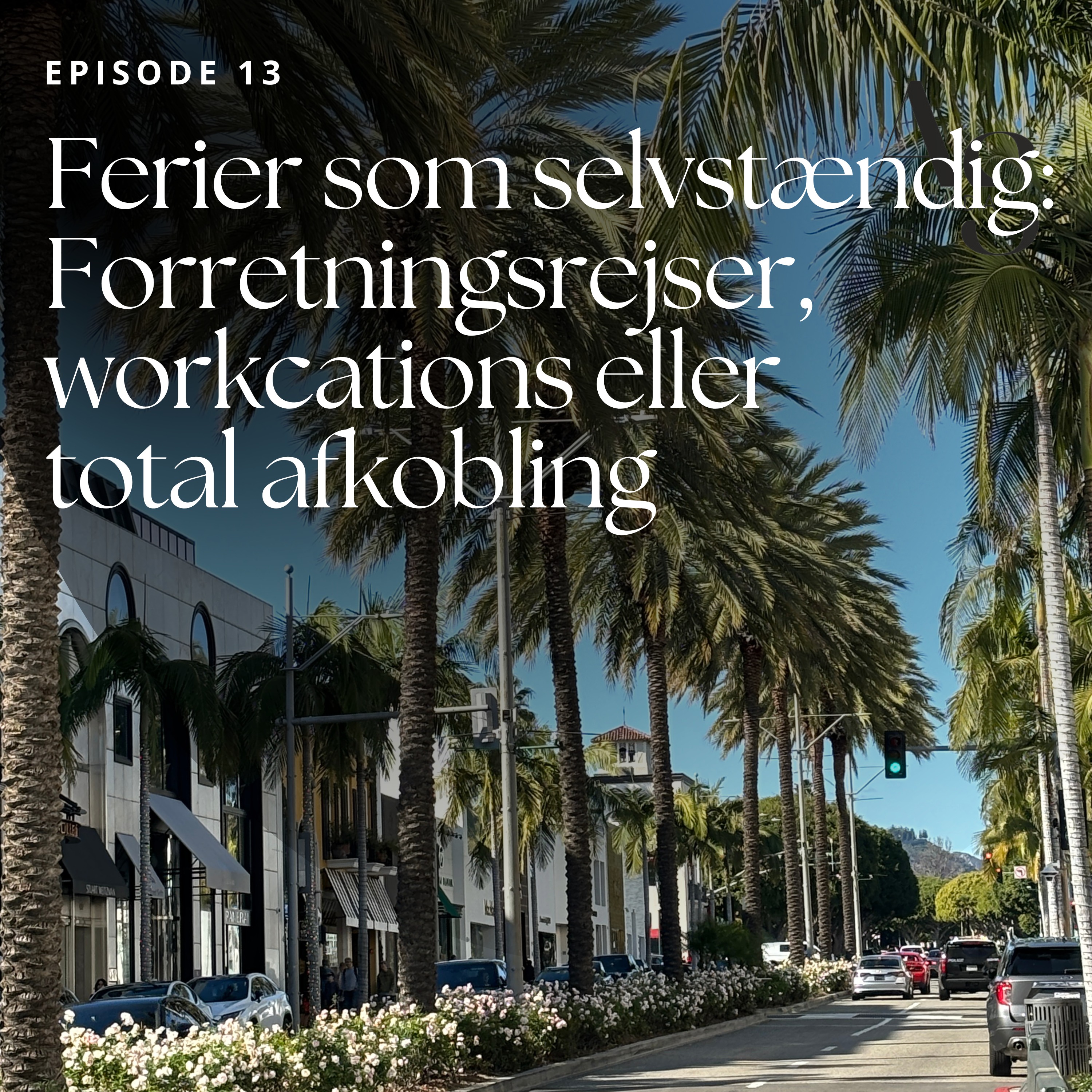13. Ferier som selvstændig: Forretningsrejser, workcations eller total afkobling episode artwork
