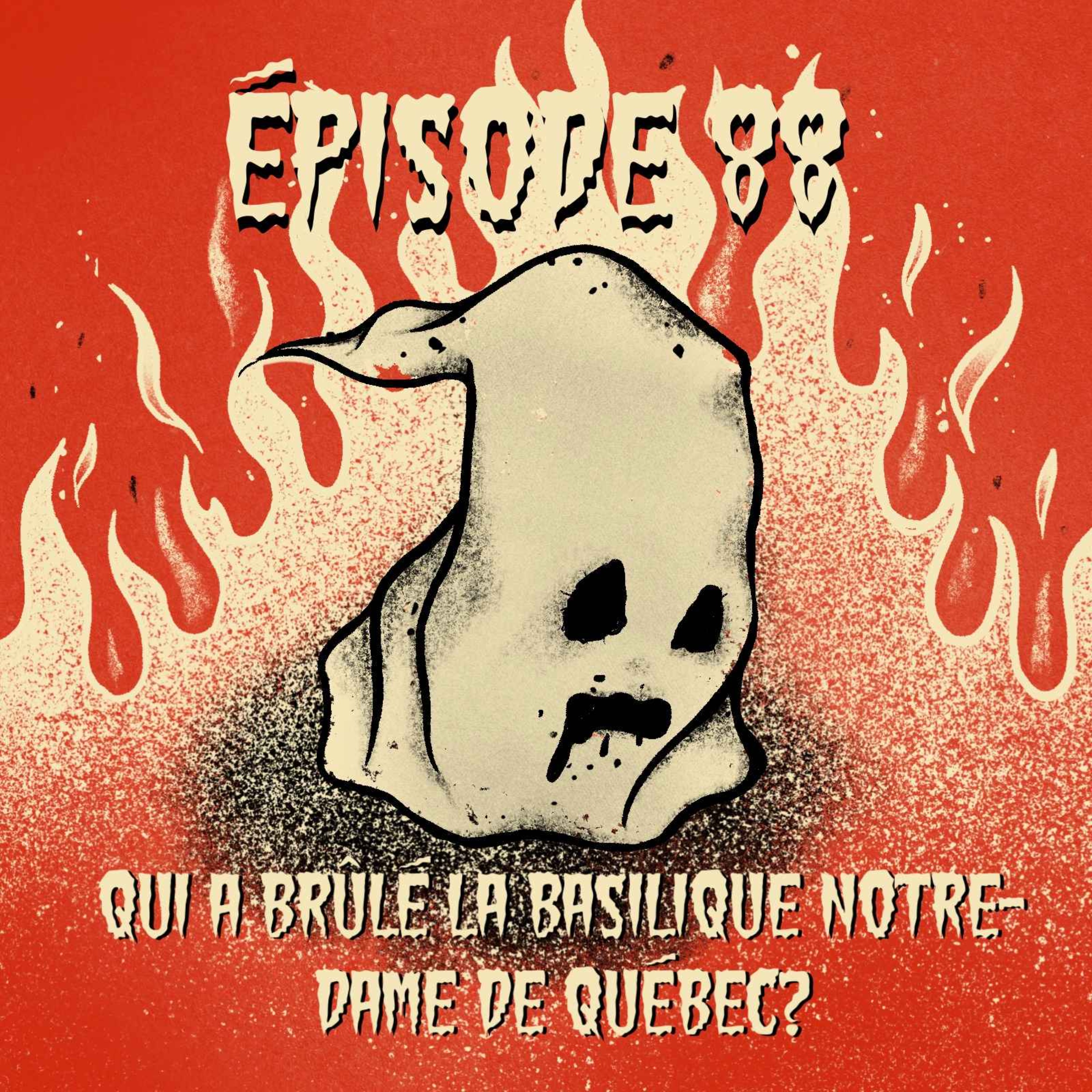 cover art for Épisode 88: Qui a brûlé la Basilique Notre-Dame de Québec?
