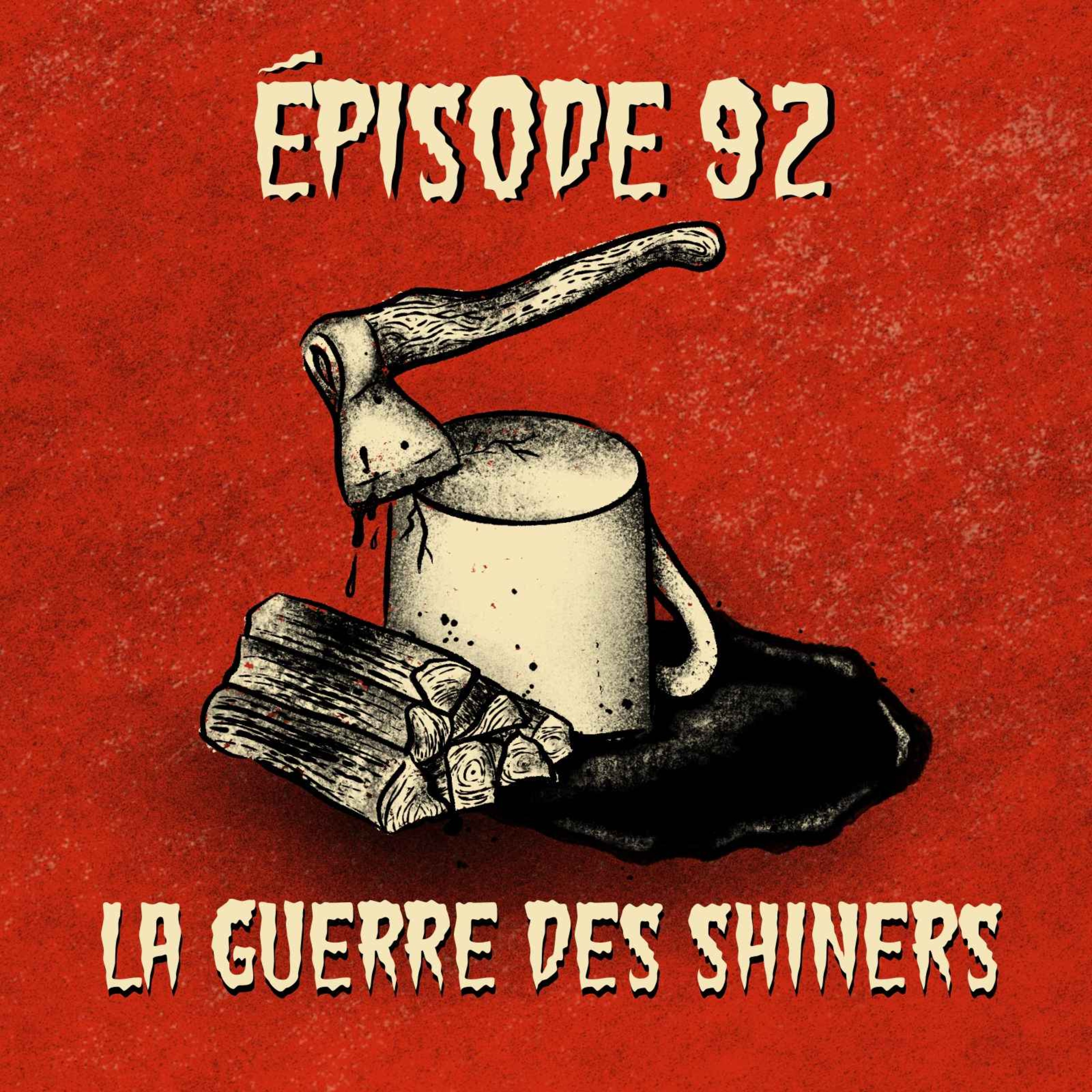 cover art for Épisode 92 : La guerre des Shiners