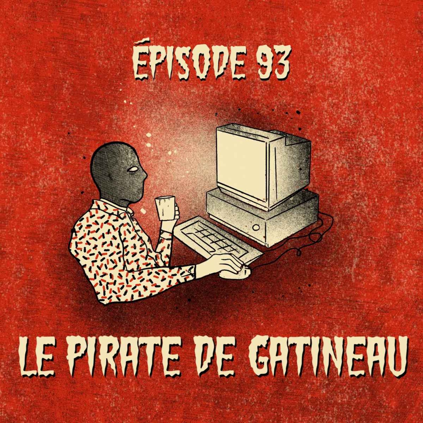 cover art for Épisode 93 : Le pirate de Gatineau