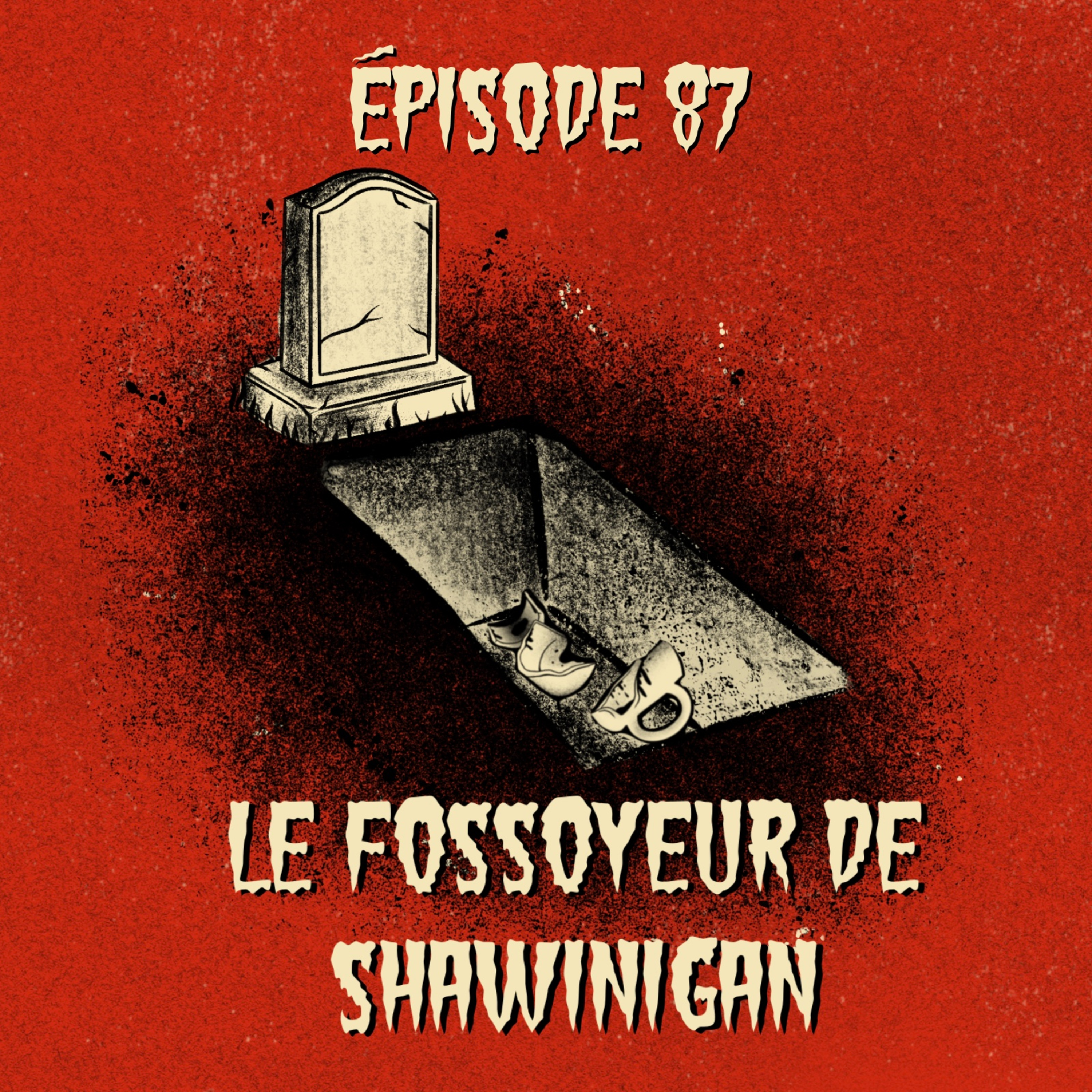 Épisode 87: Le fossoyeur de Shawinigan