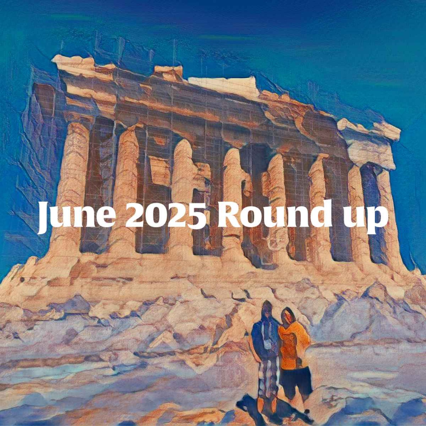Bonus Episode: June 2025 Round Up