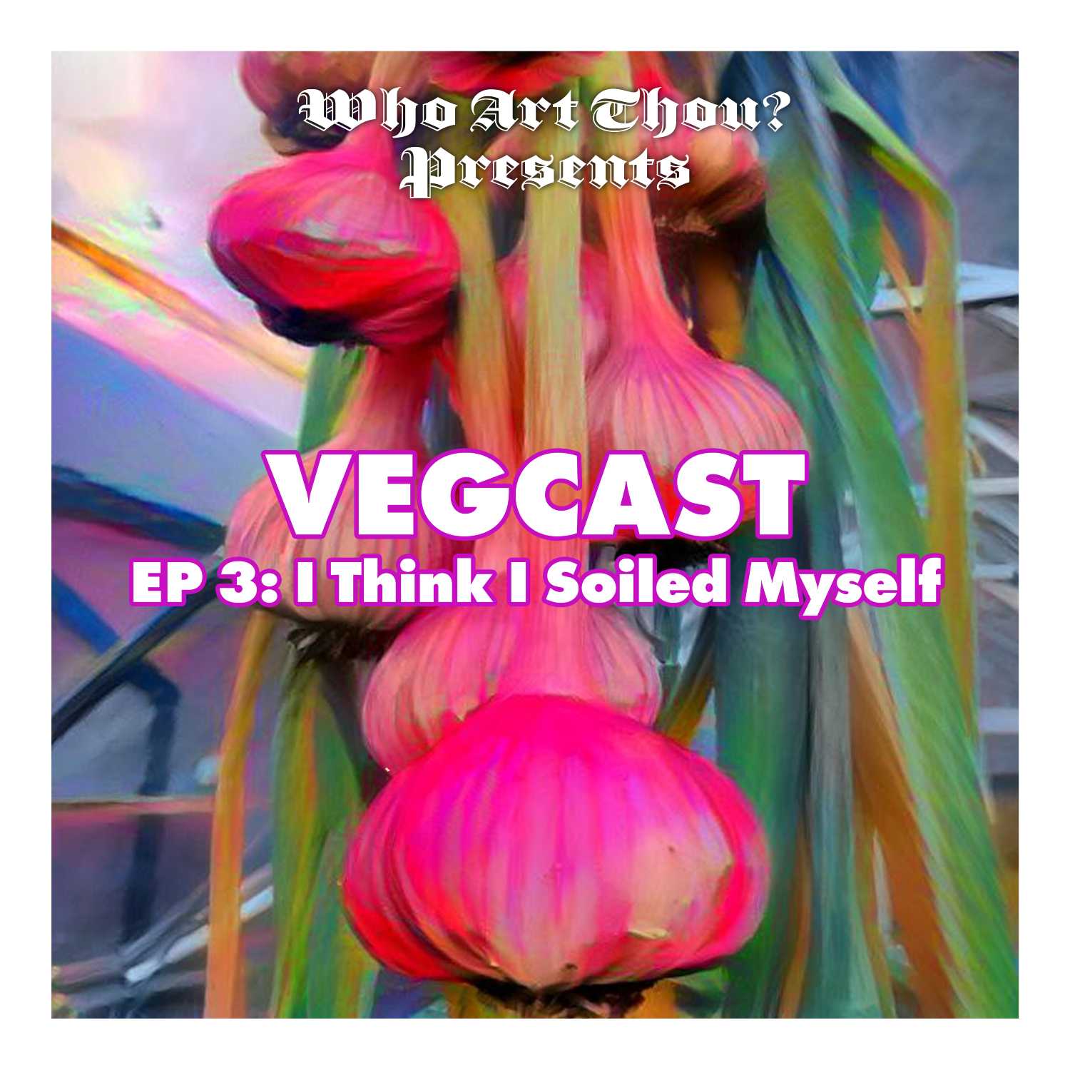 Vegcast Episode 3: I Think I Soiled Myself