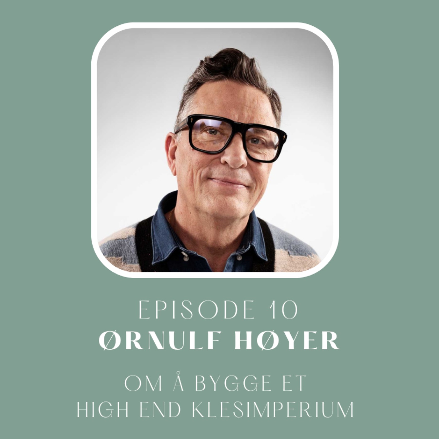cover art for #10 Ørnulf Høyer: Om å bygge et klesimperium
