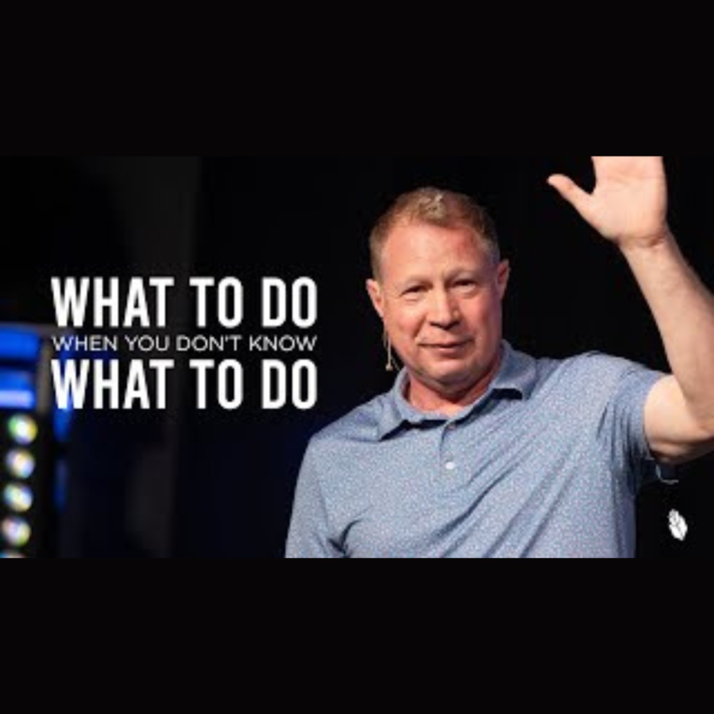 What To Do When You Don't Know What To Do | Pastor Kenny Vochatzer episode artwork