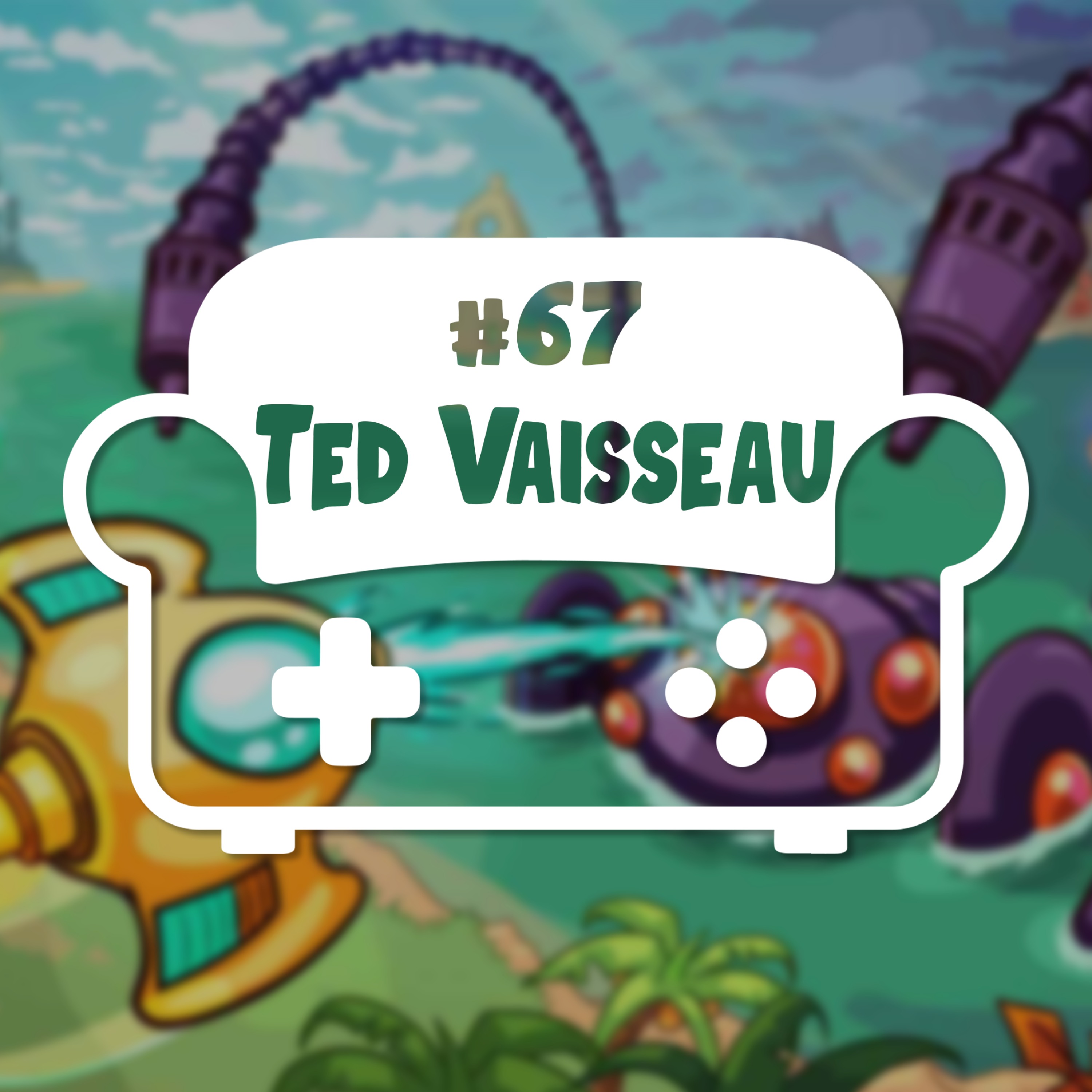 cover art for Episode 67 - Ted Vaisseau
