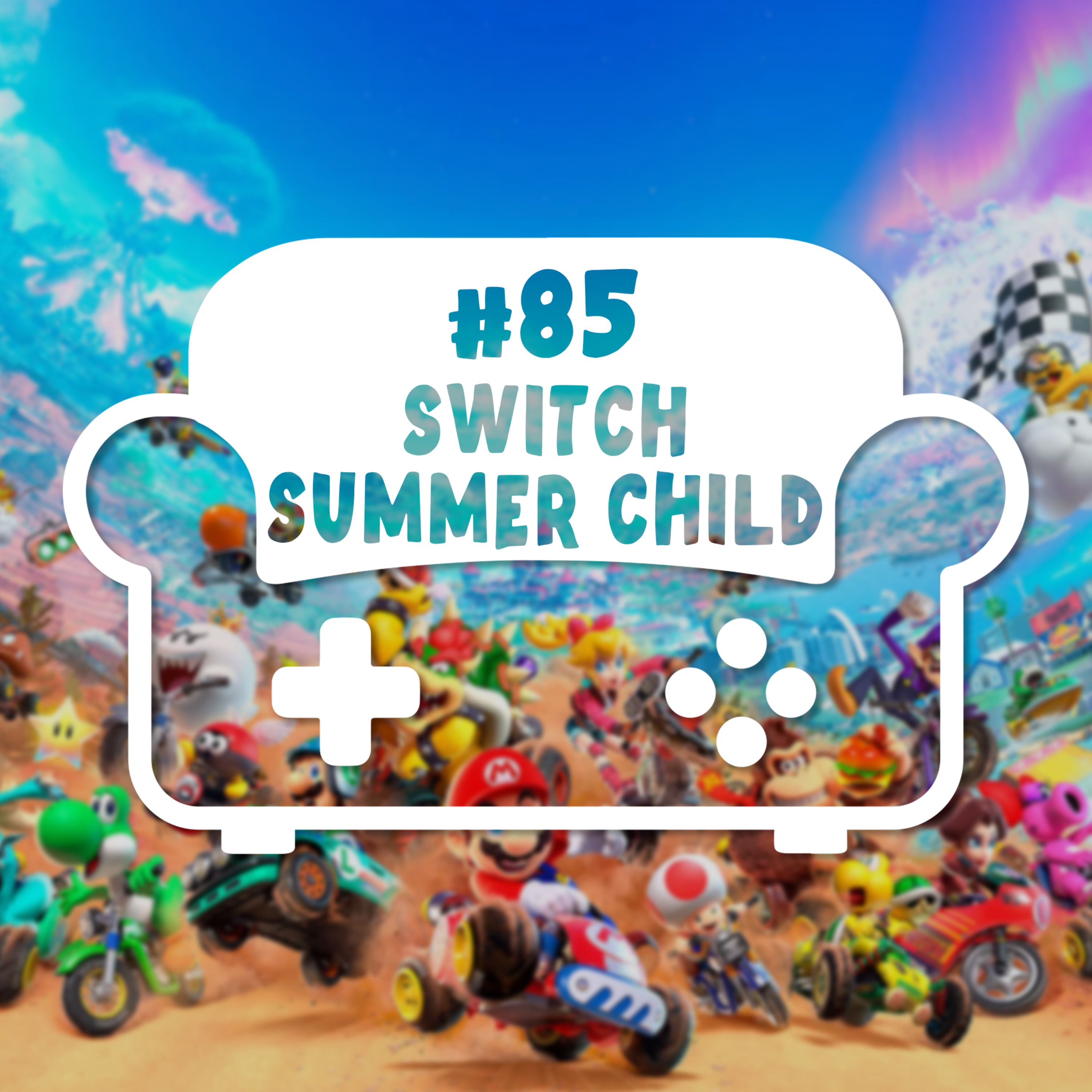 Episode 85 – Switch Summer Child