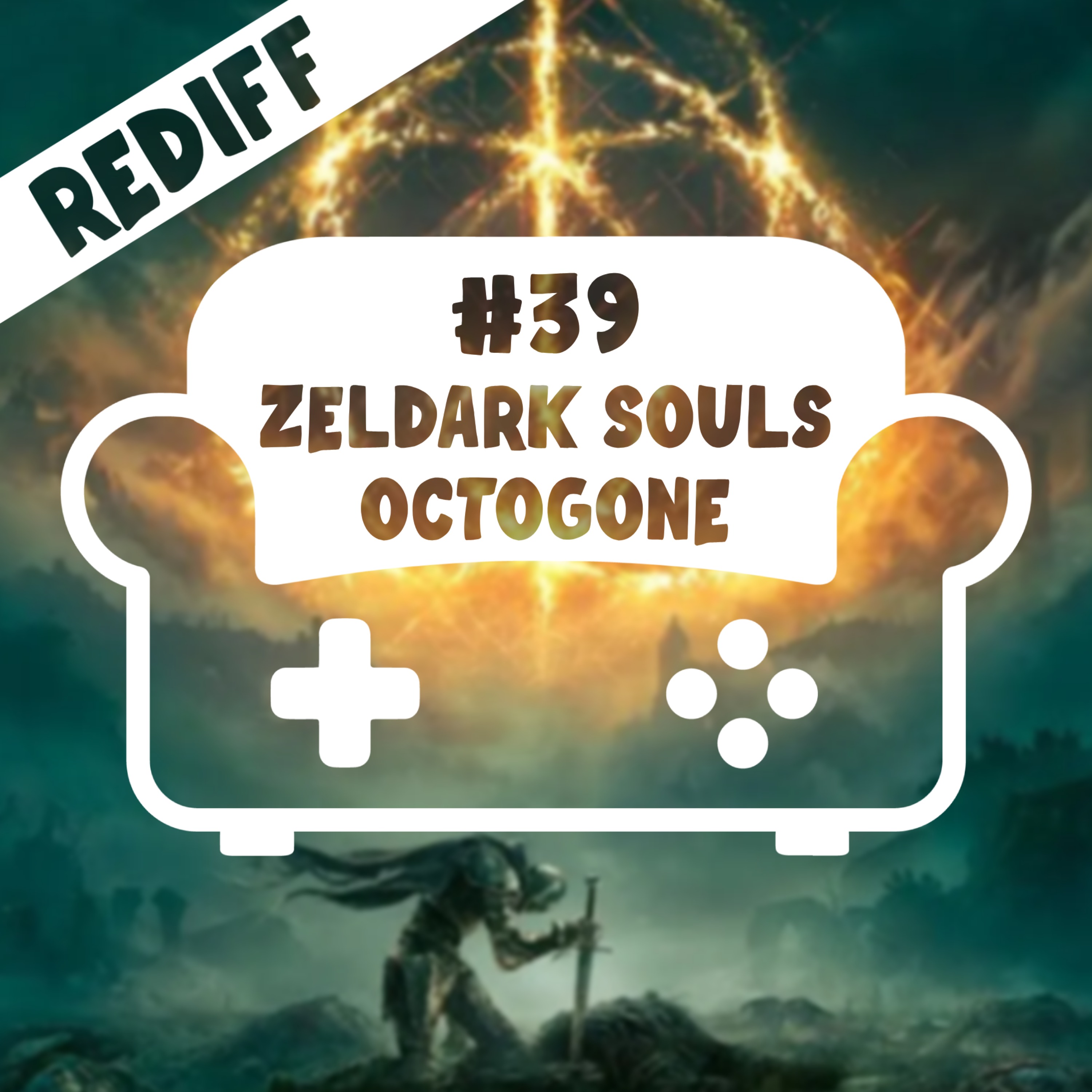 [REDIFF] Episode 39 – Zeldark Souls : Octogone