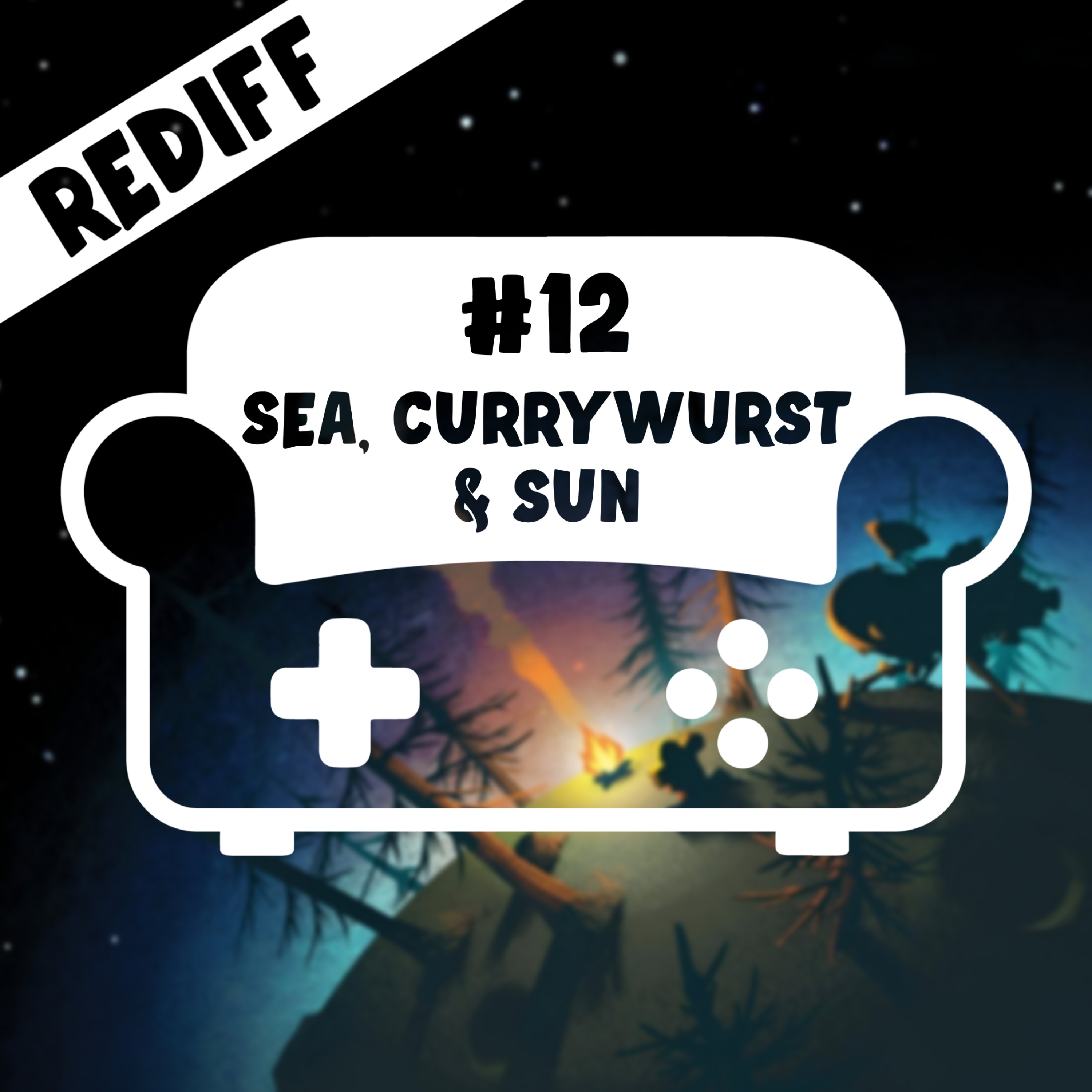 [REDIFF] Episode 12 - Sea, Currywurst and Sun