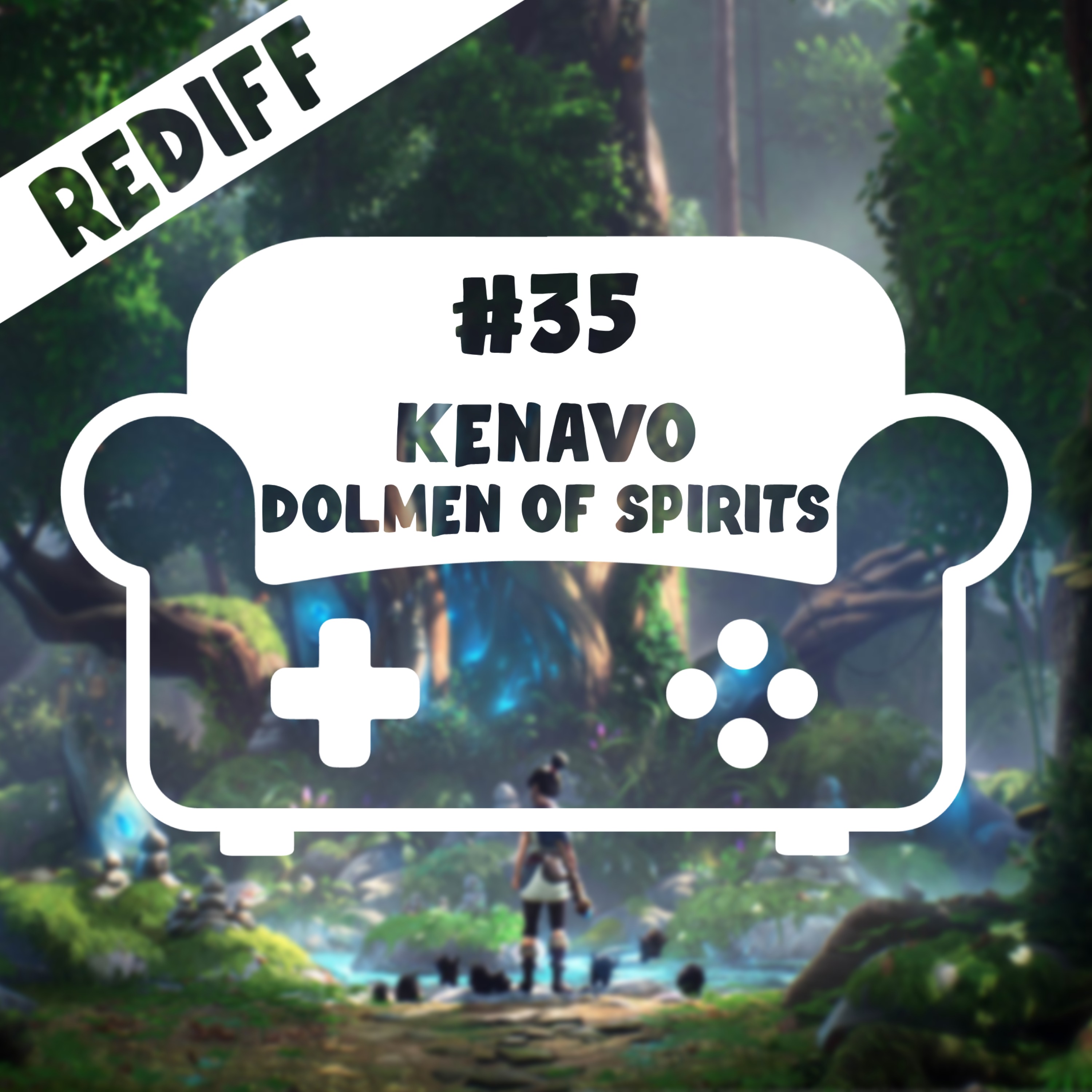 [REDIFF] Episode 35 - Kenavo : Dolmen of Spirits